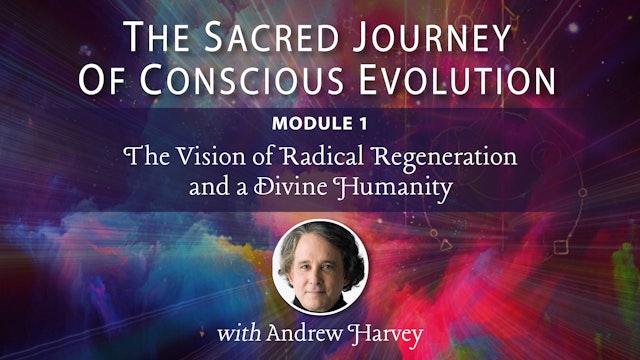 Sacred Journey - Mod 1 - The Vision of Radical Regeneration & a Divine Humanity