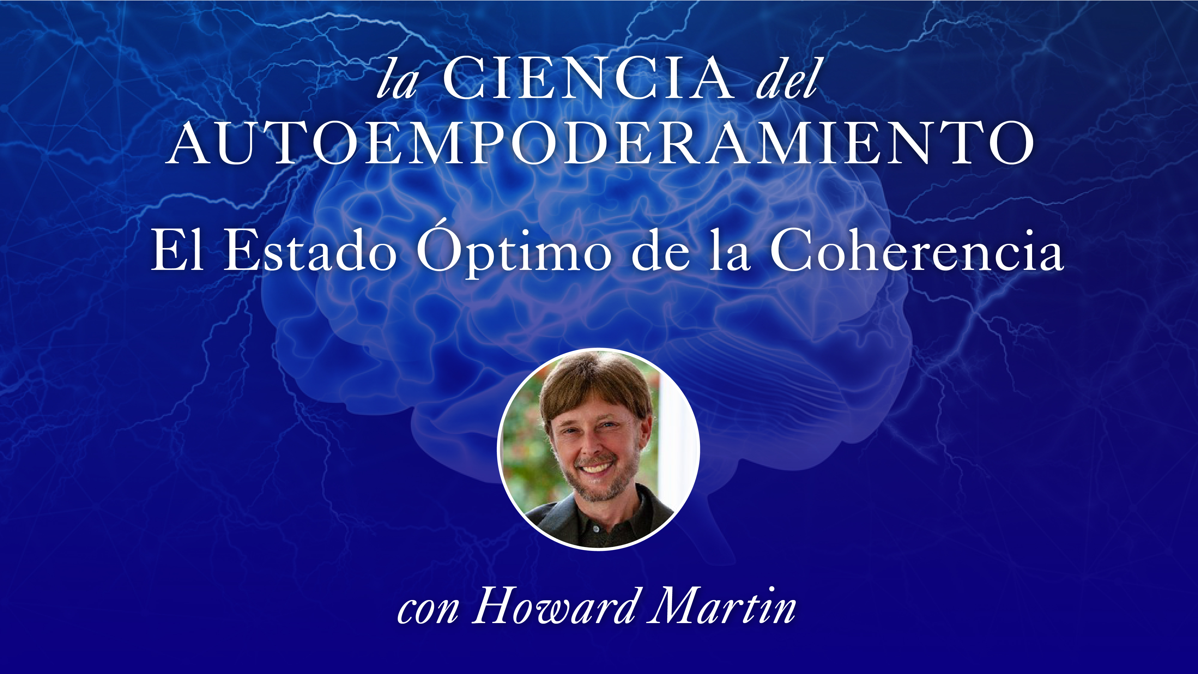 19: El Estado Óptimo de la Coherencia con Howard Martin