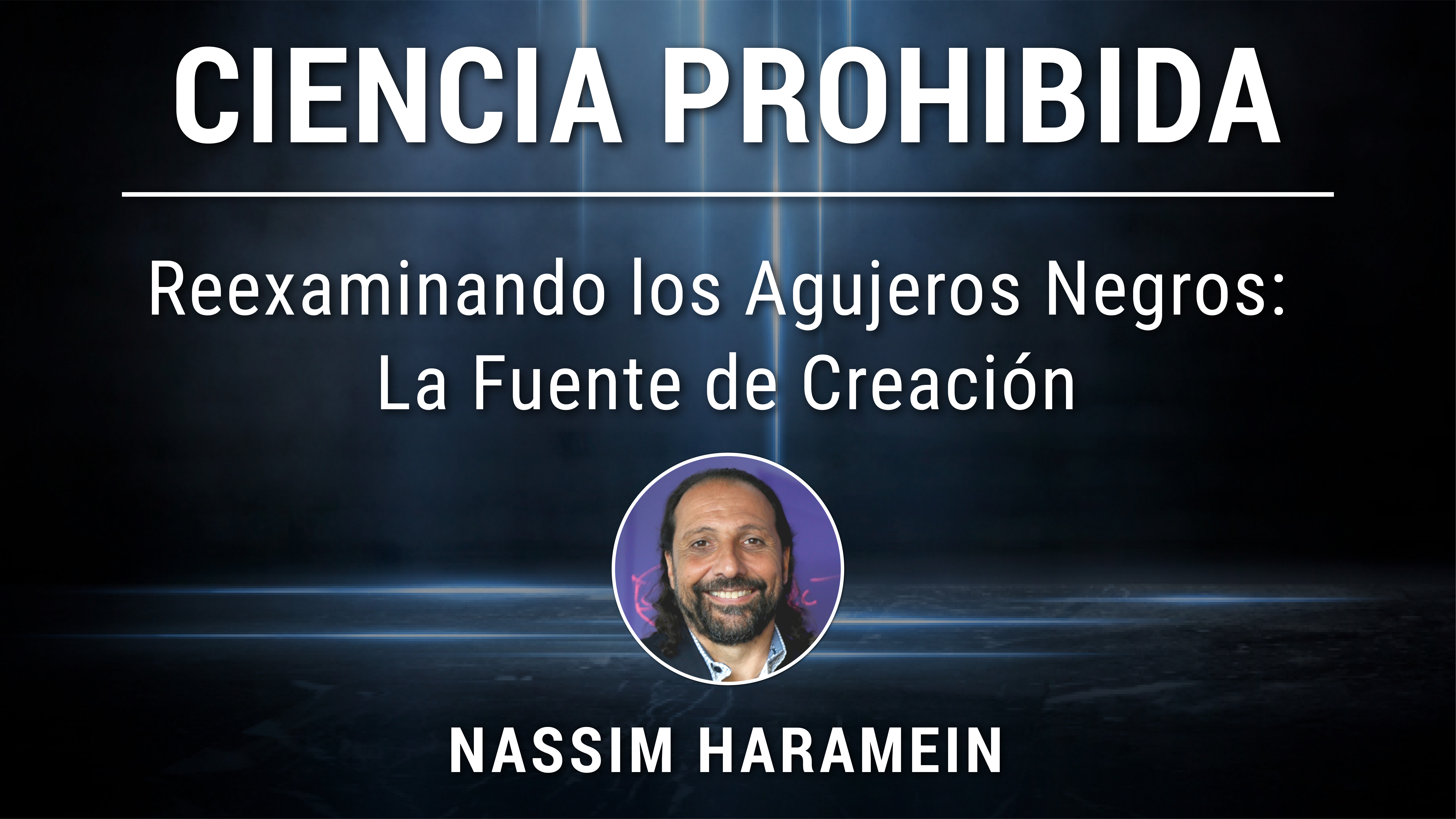 Módulo 10: Reexaminando los Agujeros Negros: La Fuente de Creación