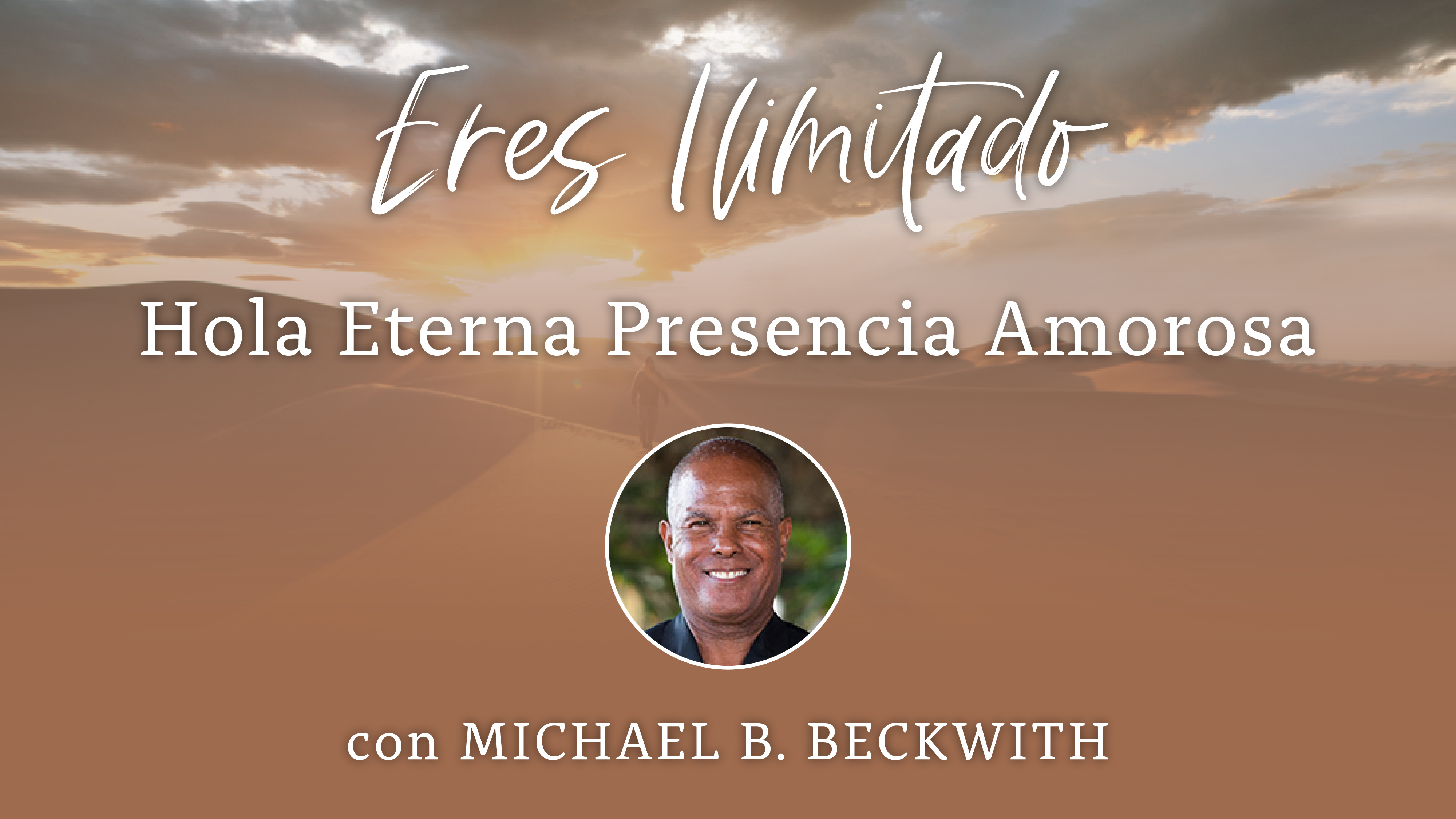 4: HELP (ayuda): Hola Eterna Presencia Amorosa con Michael B. Beckwith