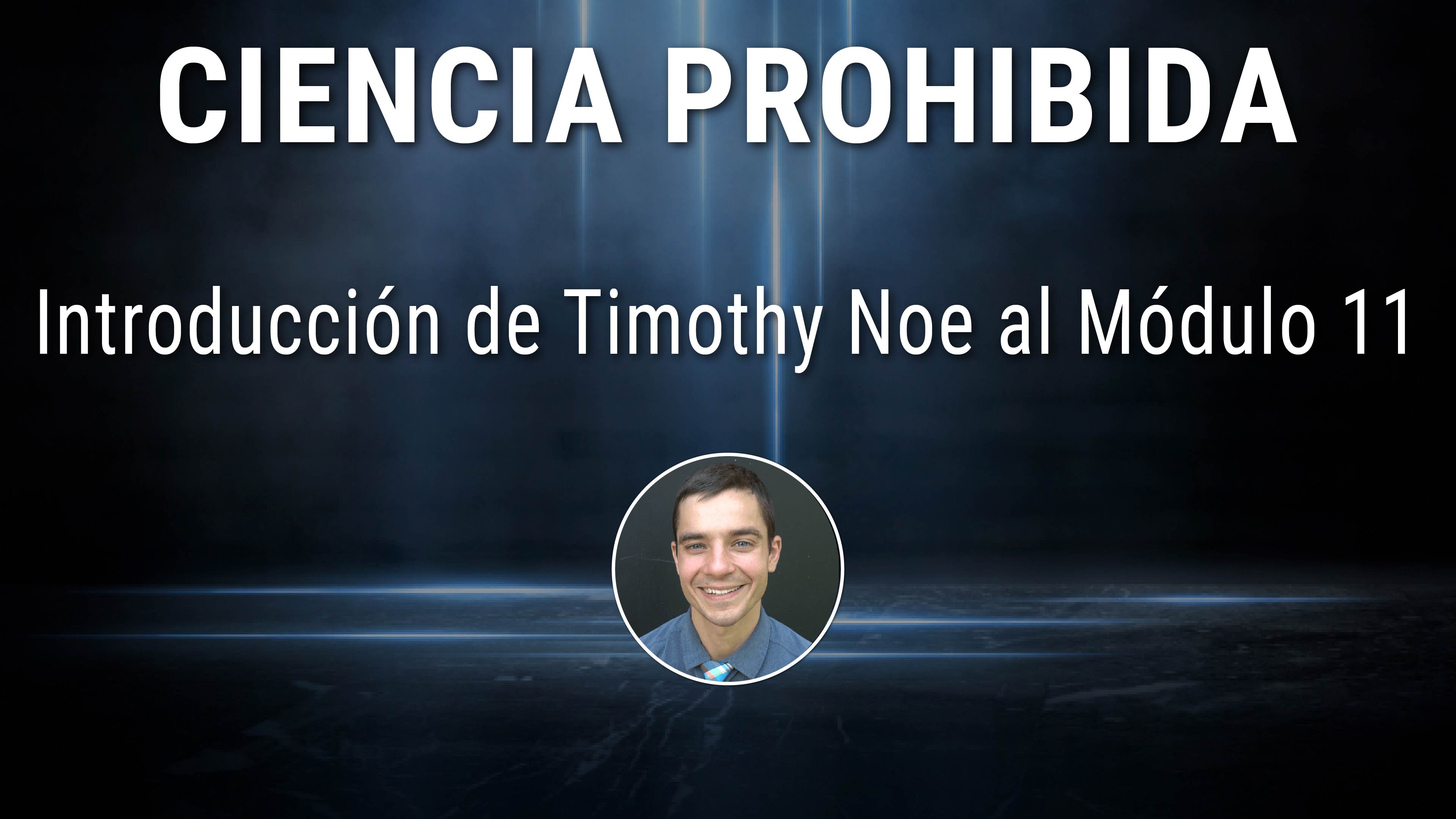 Introducción de Timothy Noe al Módulo 11