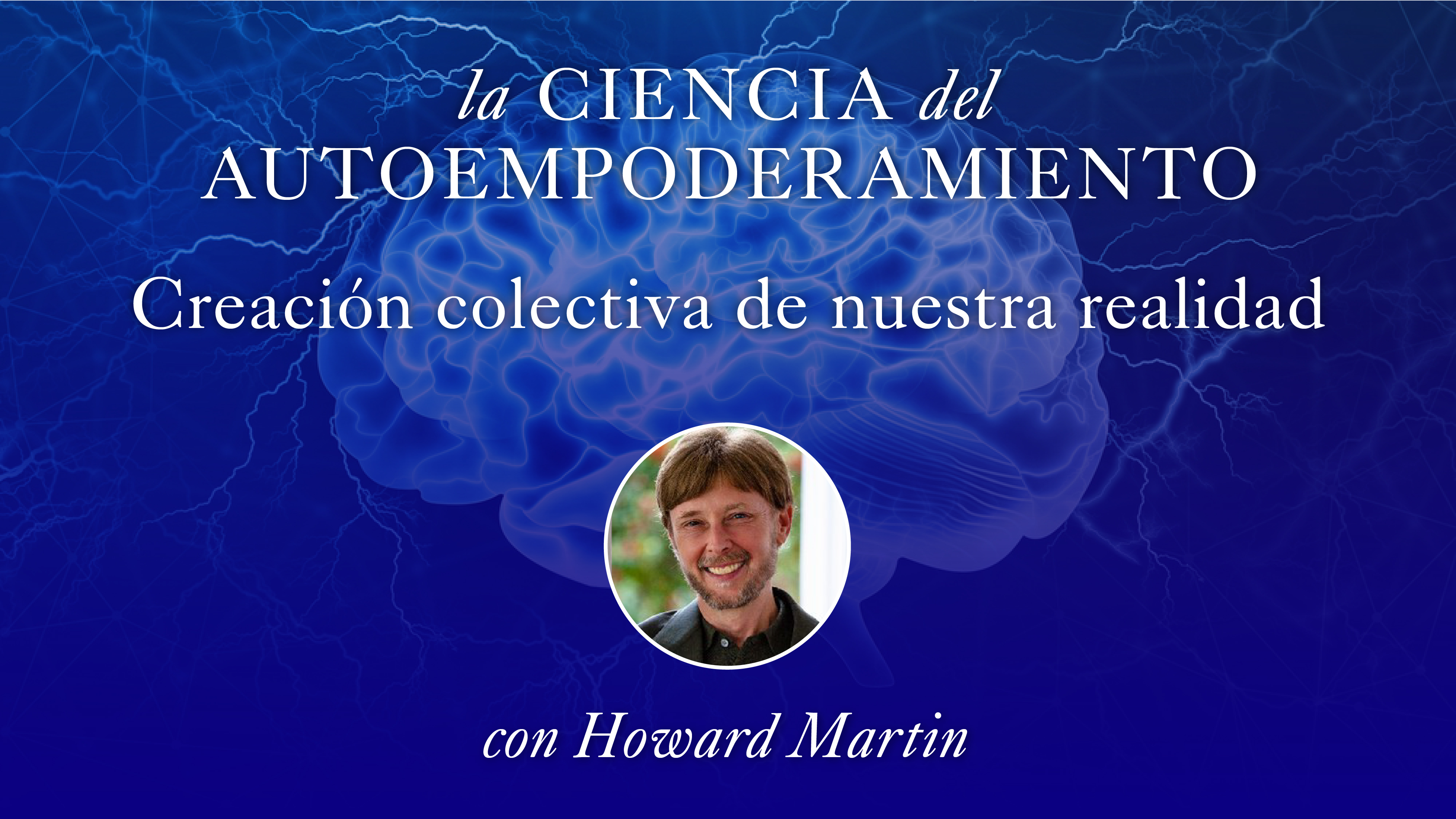 23: Creación colectiva de nuestra realidad con Howard Martin