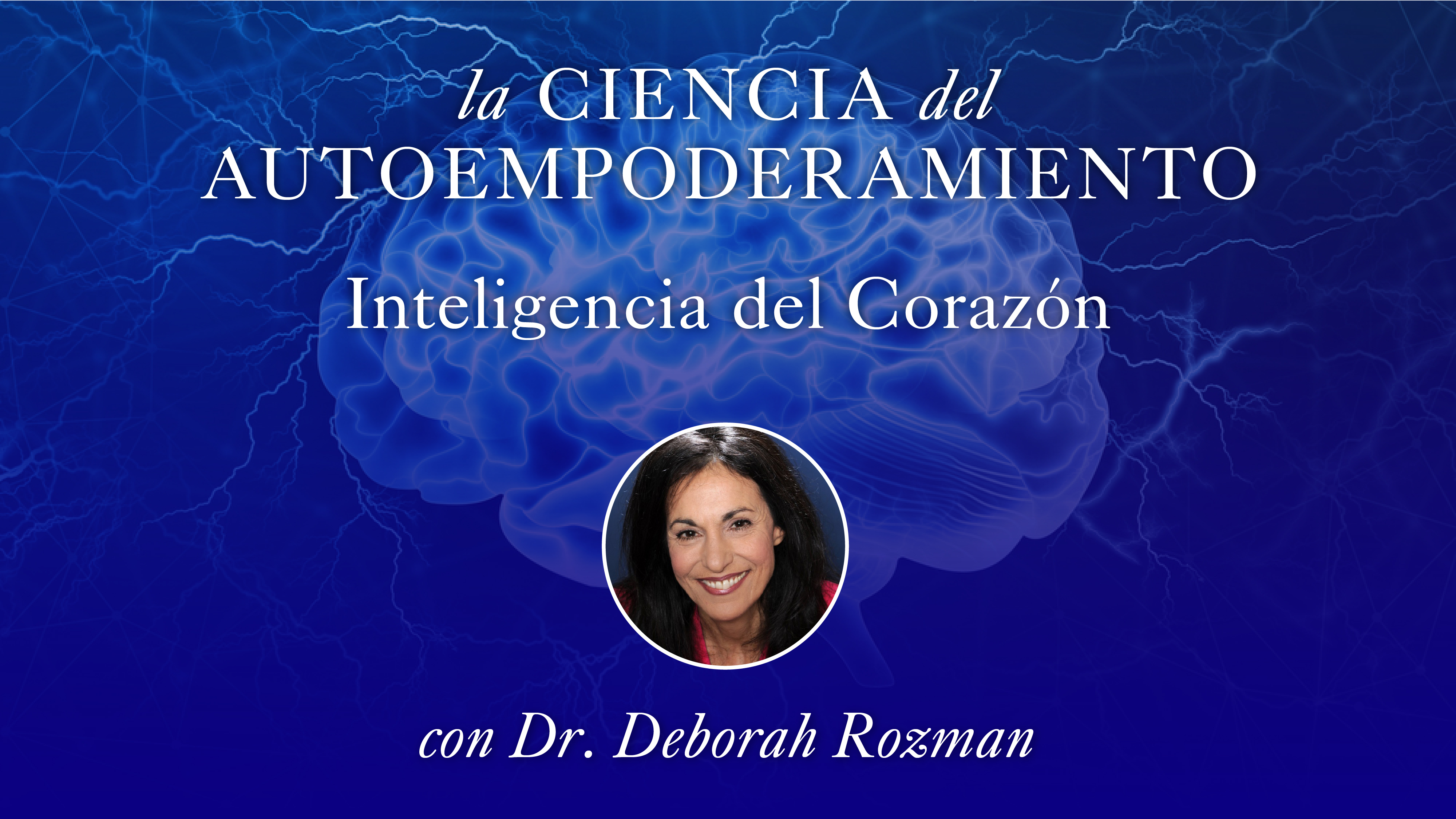 17: Inteligencia del Corazón con Deborah Rozman