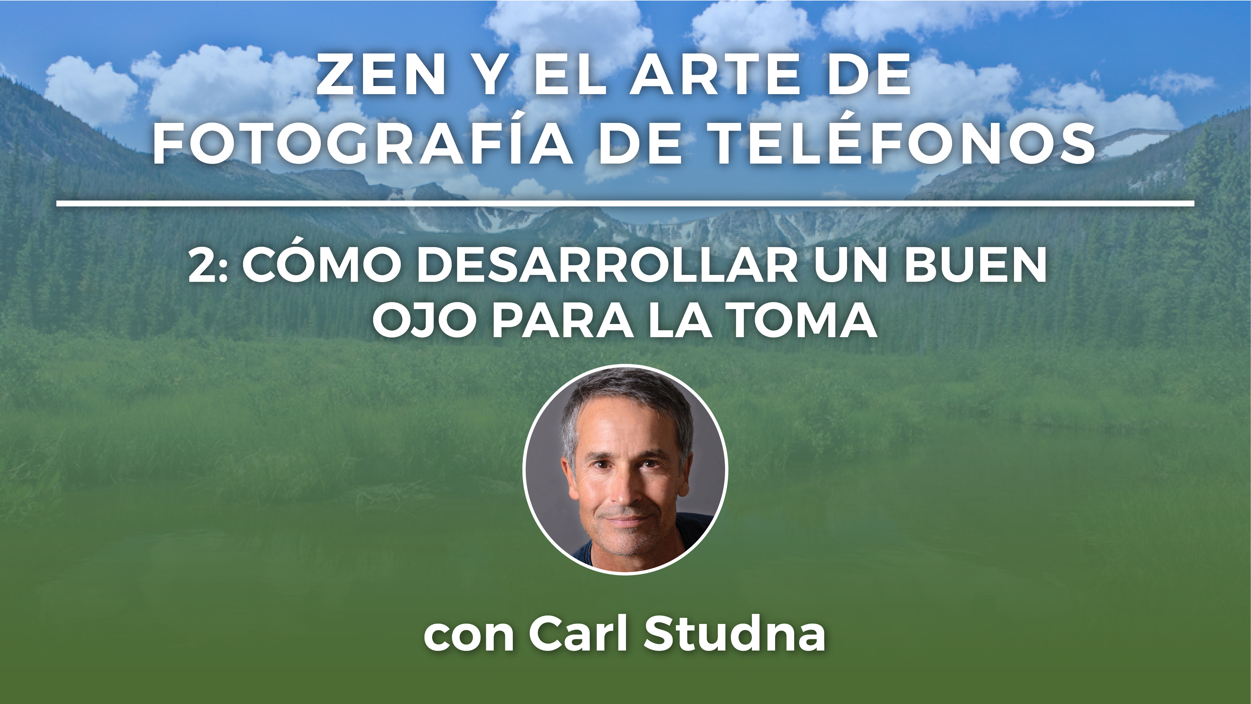 2: CÓMO DESARROLLAR UN BUEN OJO PARA LA TOMA