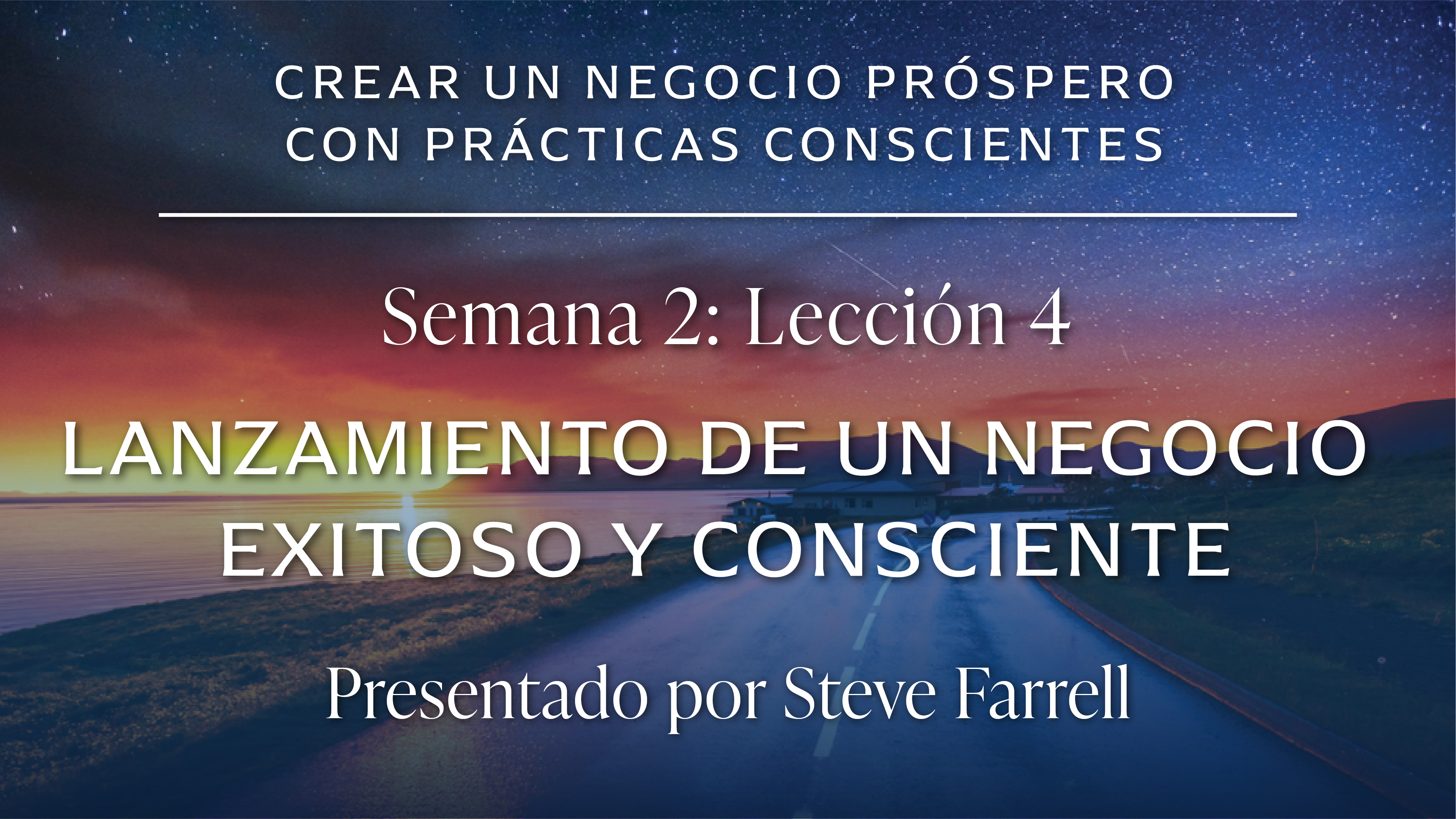 Módulo 2: Lección 4 LANZAMIENTO DE UN NEGOCIO EXITOSO Y CONSCIENTE