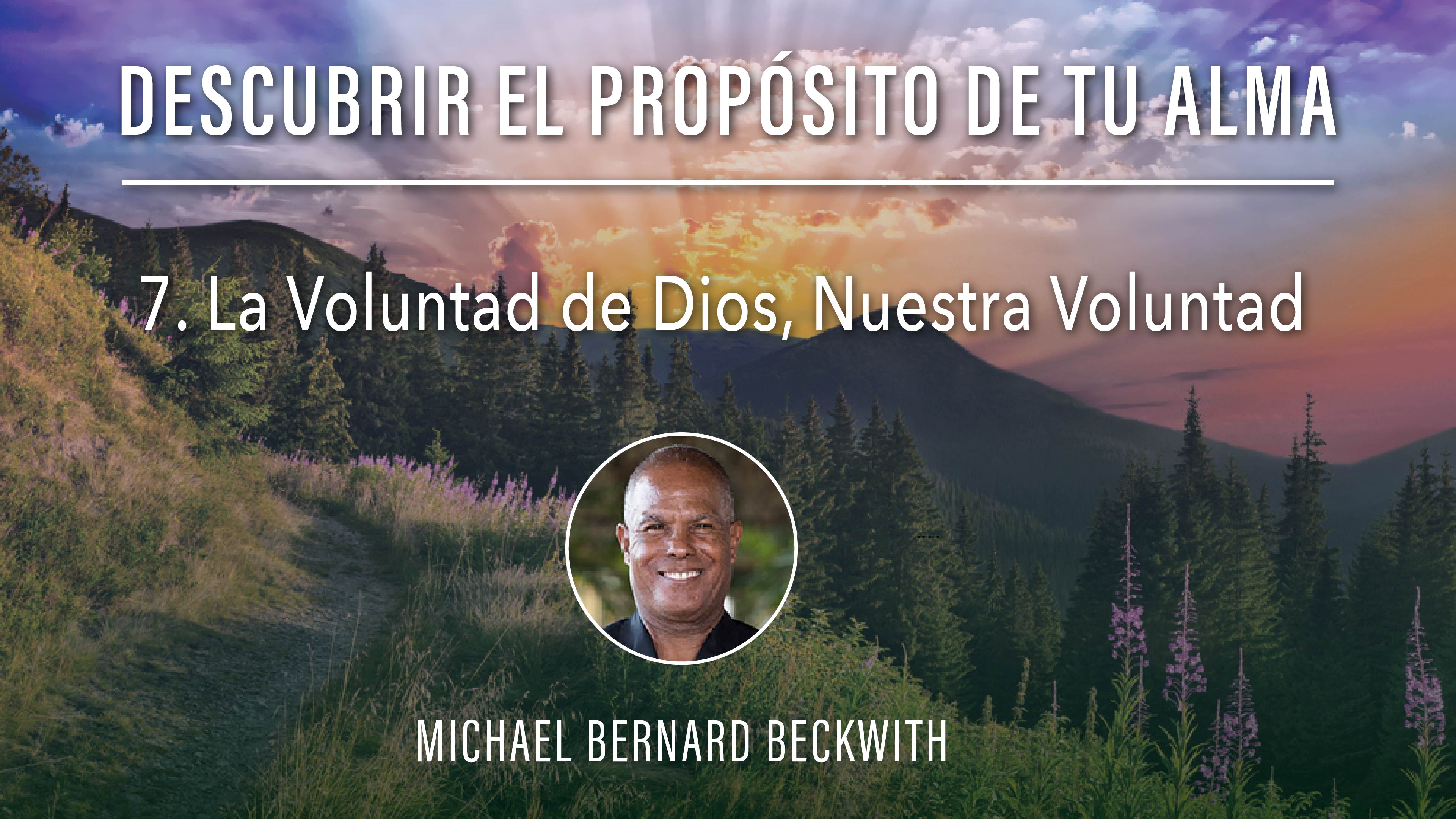 7. La Voluntad de Dios, Nuestra Voluntad