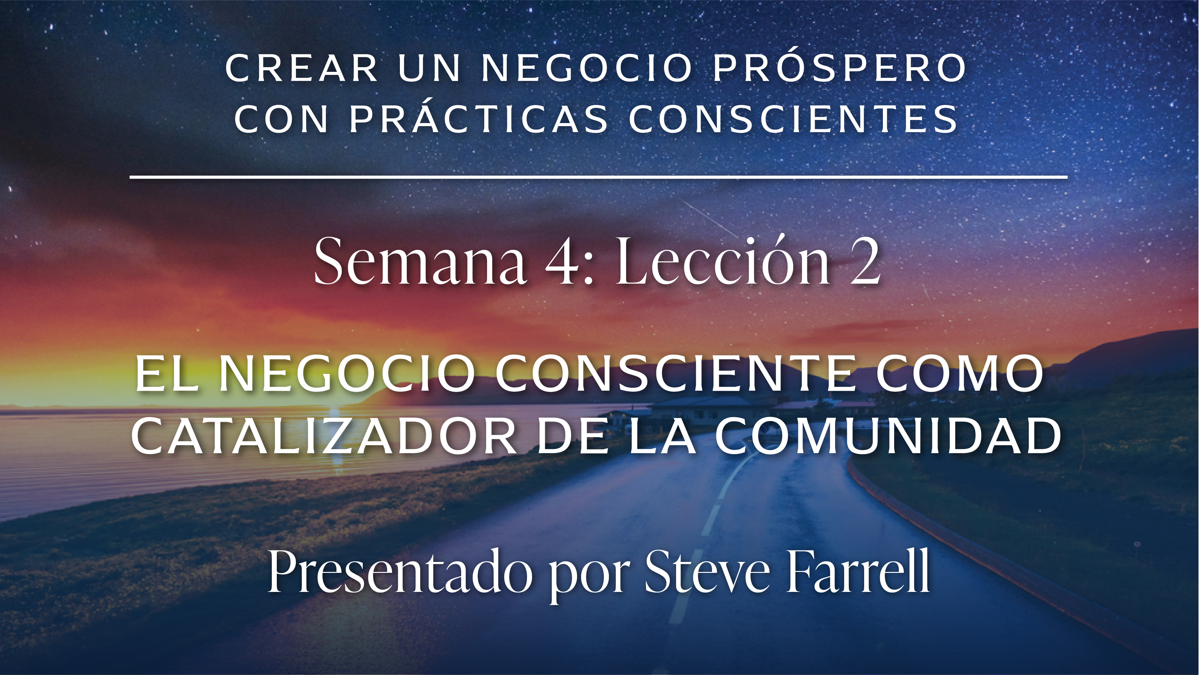 Módulo 4: Lección 2 EL NEGOCIO CONSCIENTE COMO CATALIZADOR DE LA COMUNIDAD