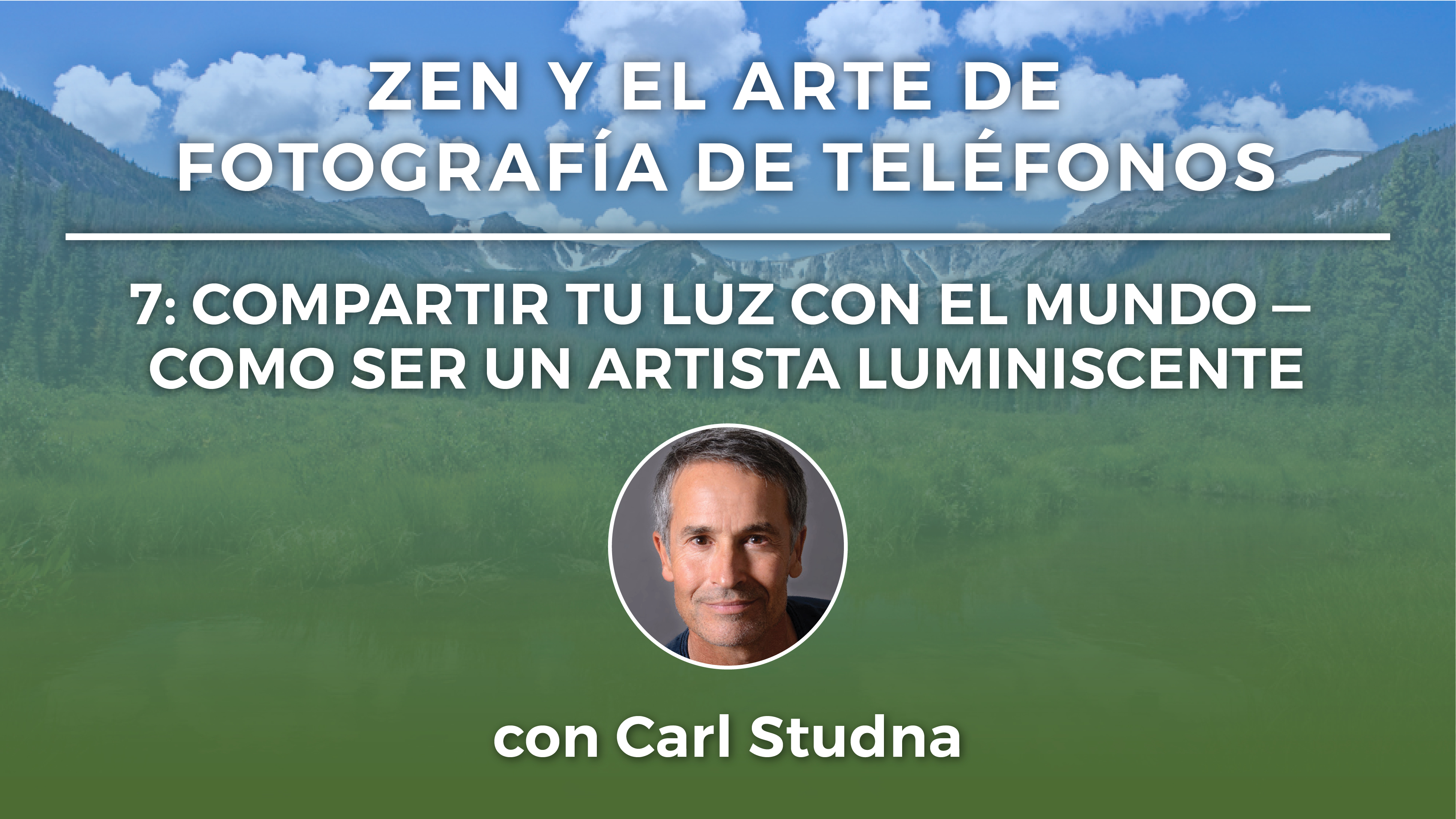 7: COMPARTIR TU LUZ CON EL MUNDO – COMO SER UN ARTISTA LUMINISCENTE 