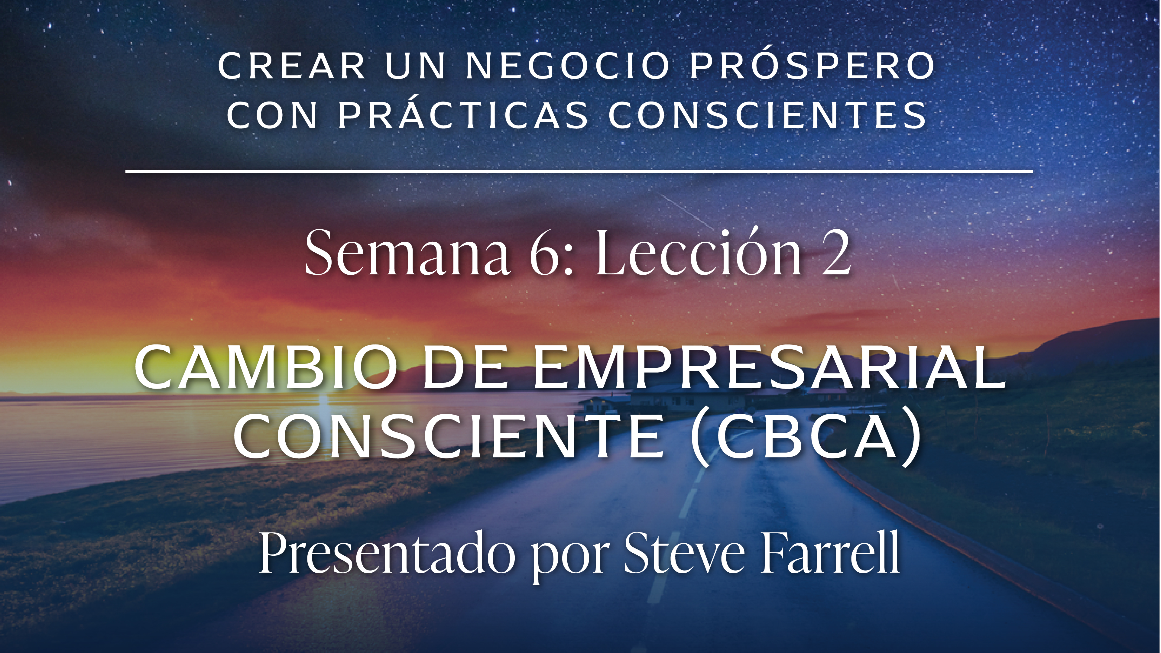 Módulo 6: Lección 2 SIRVIENDO COMO AGENTE DE CAMBIO DE EMPRESARIAL CONSCIENTE 