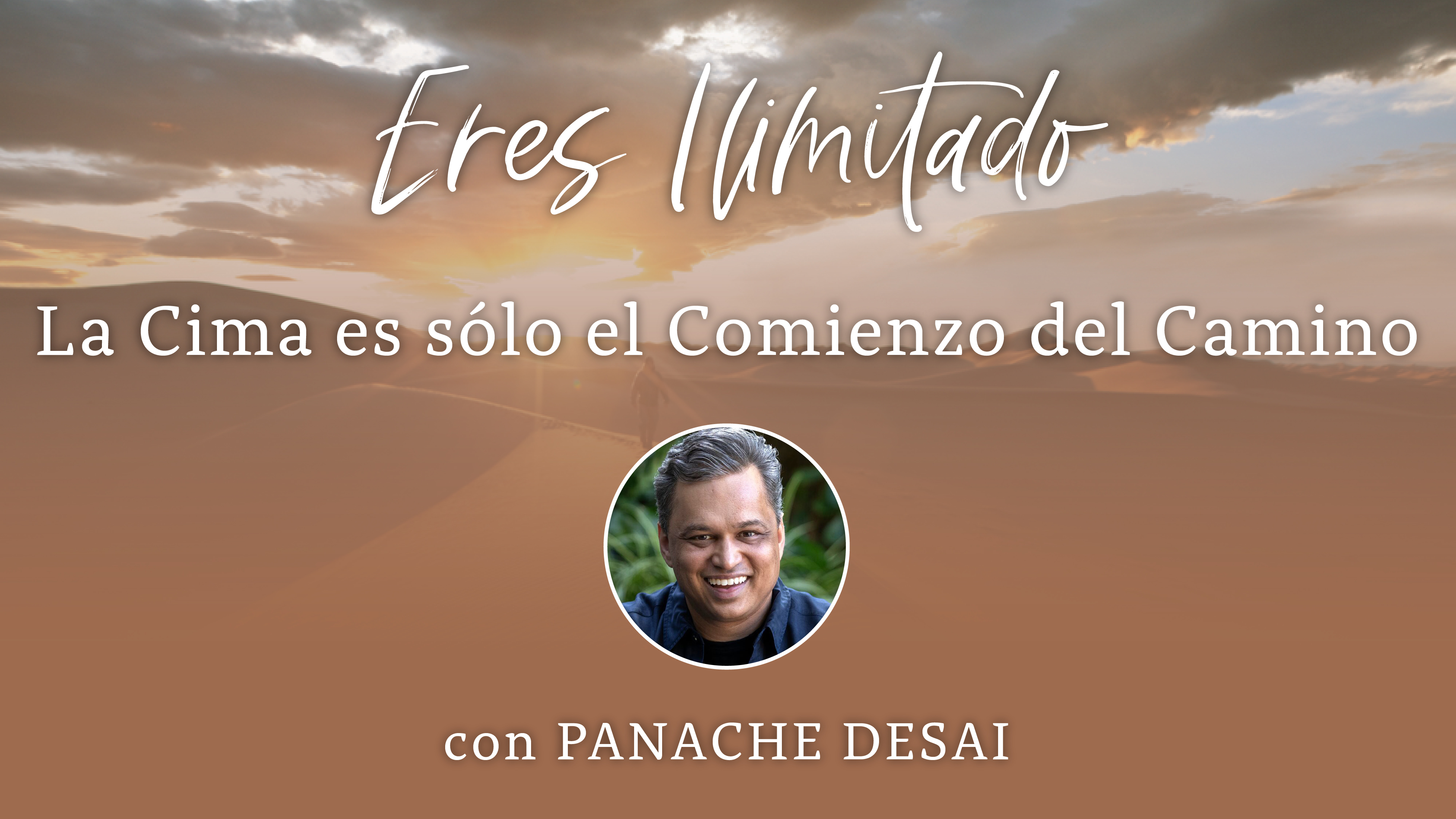 15: La Cima es sólo el Comienzo del Camino con Panache Desai