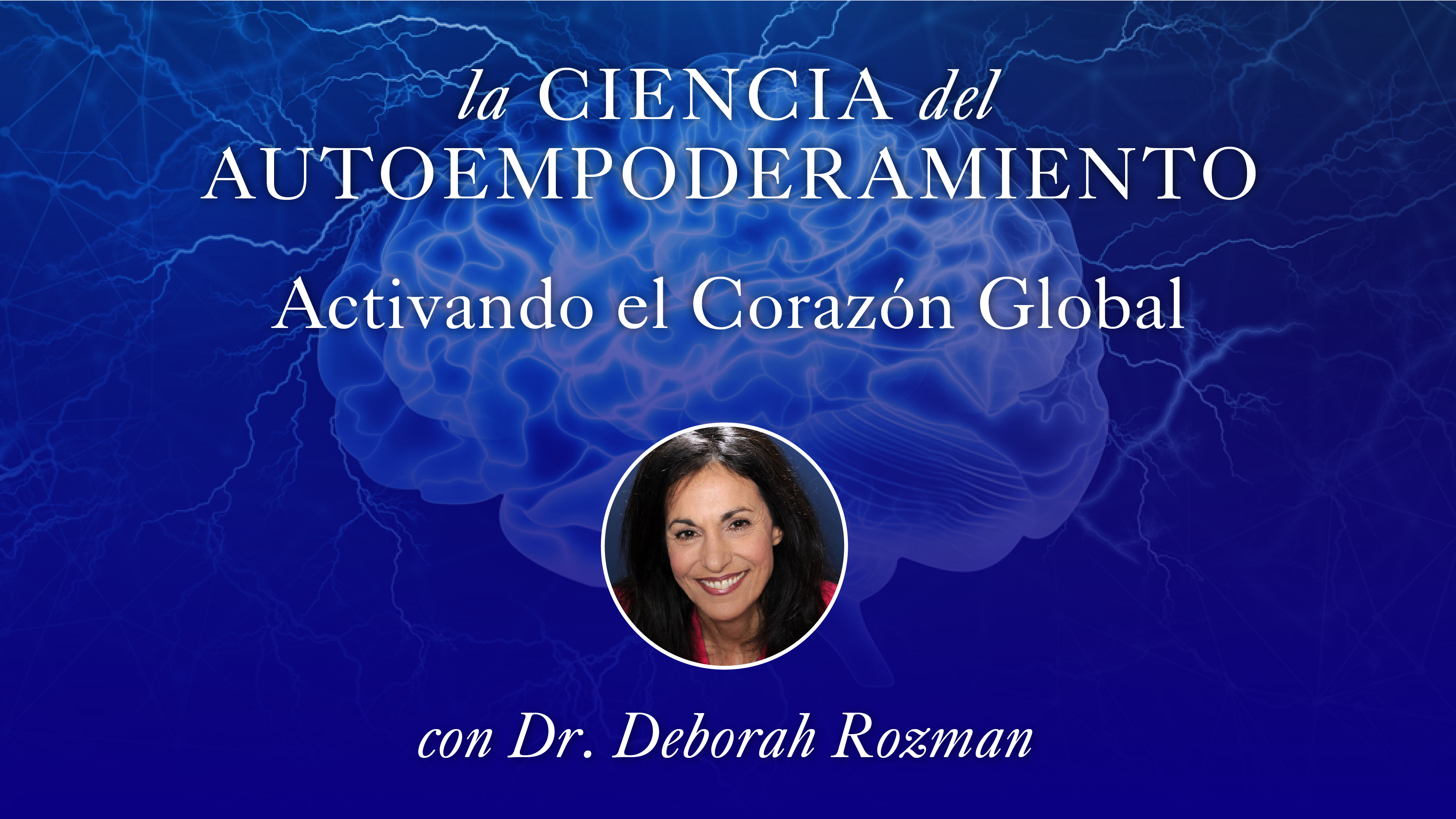 24: Activando el Corazón Global con Deborah Rozman
