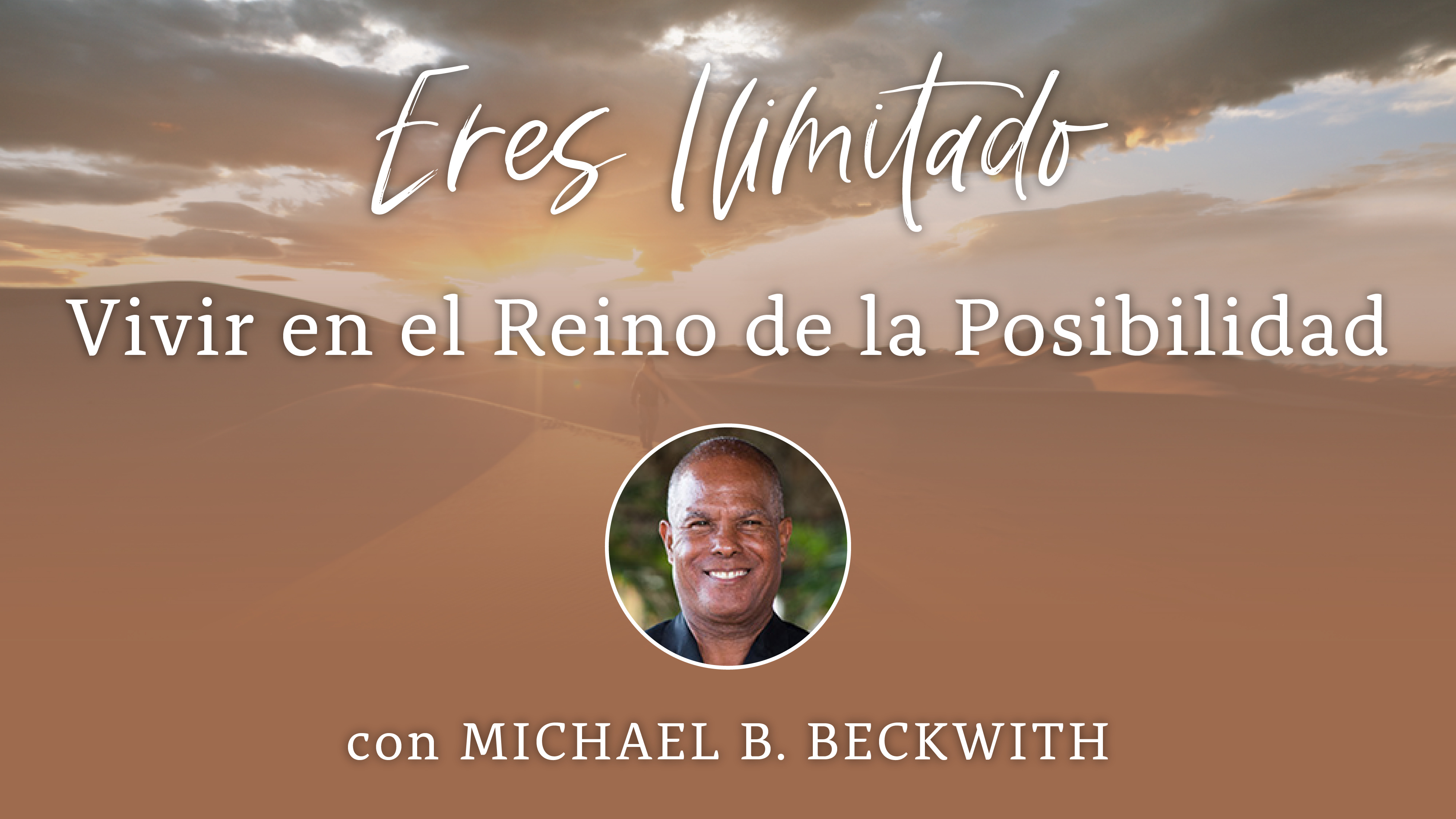 8: Vivir en el Reino de la Posibilidad con Michael B Beckwith