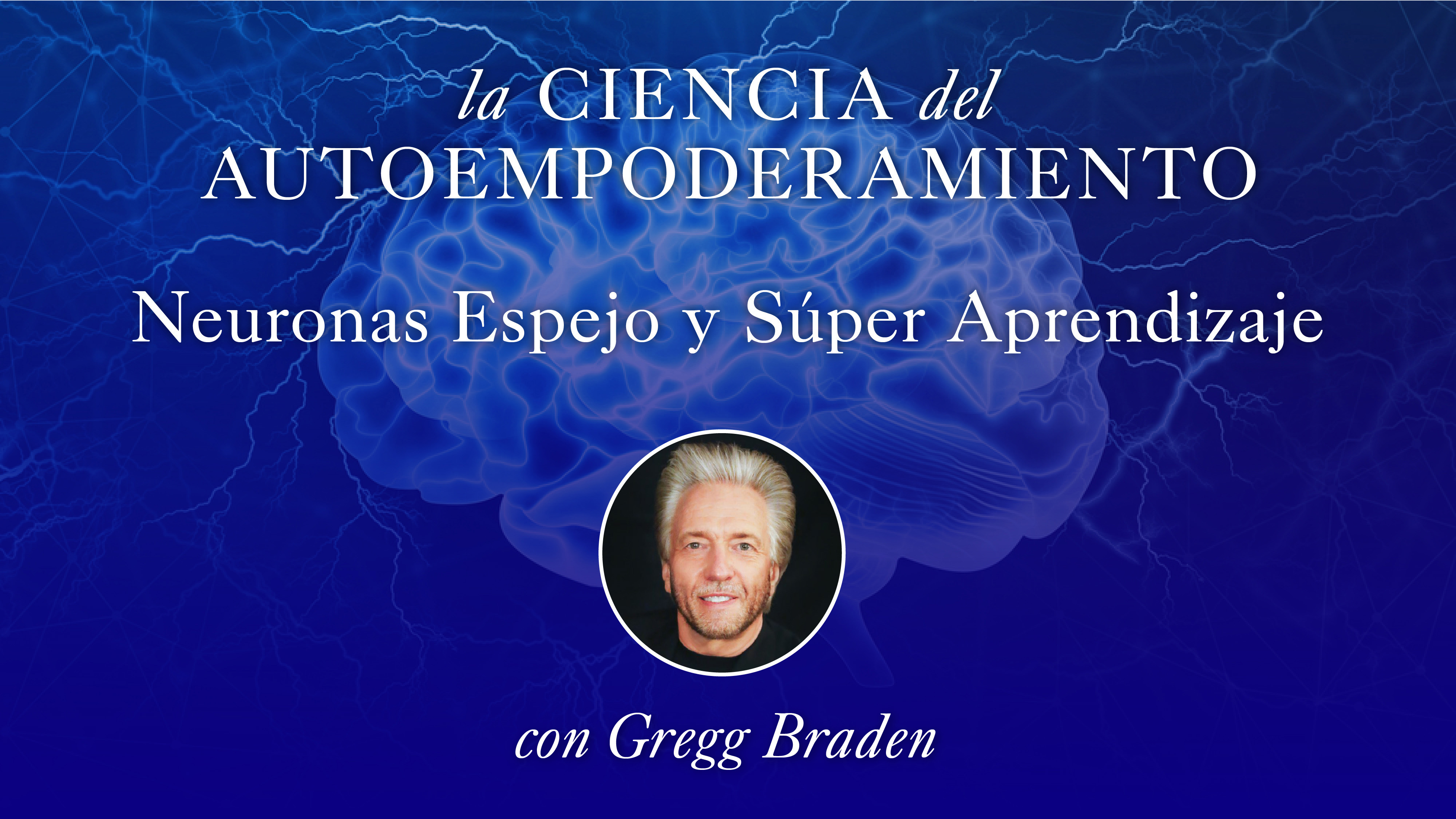 13: Neuronas Espejo y Súper Aprendizaje con Gregg Braden