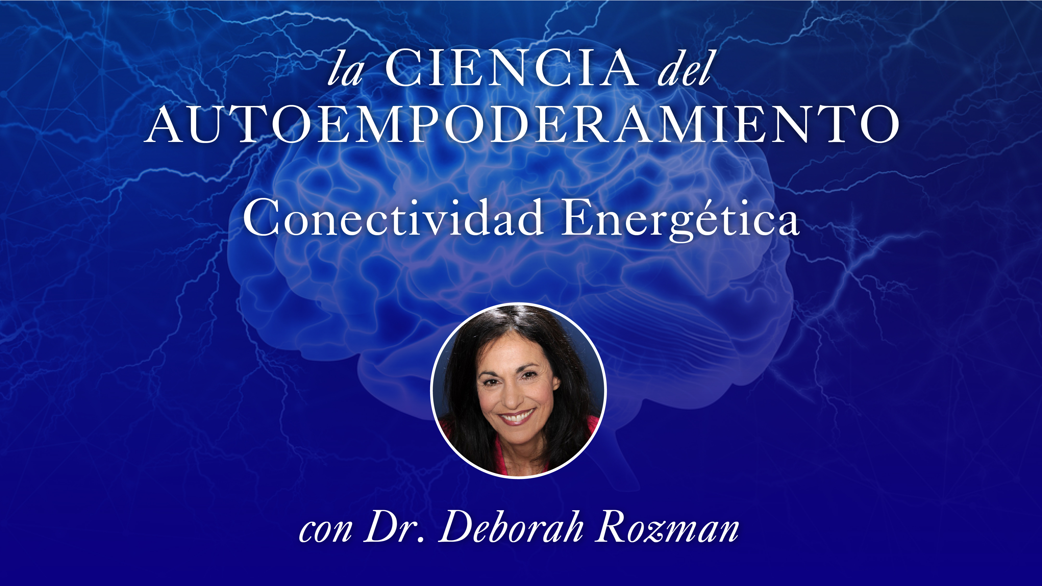 20: Conectividad Energética con Deborah Rozman