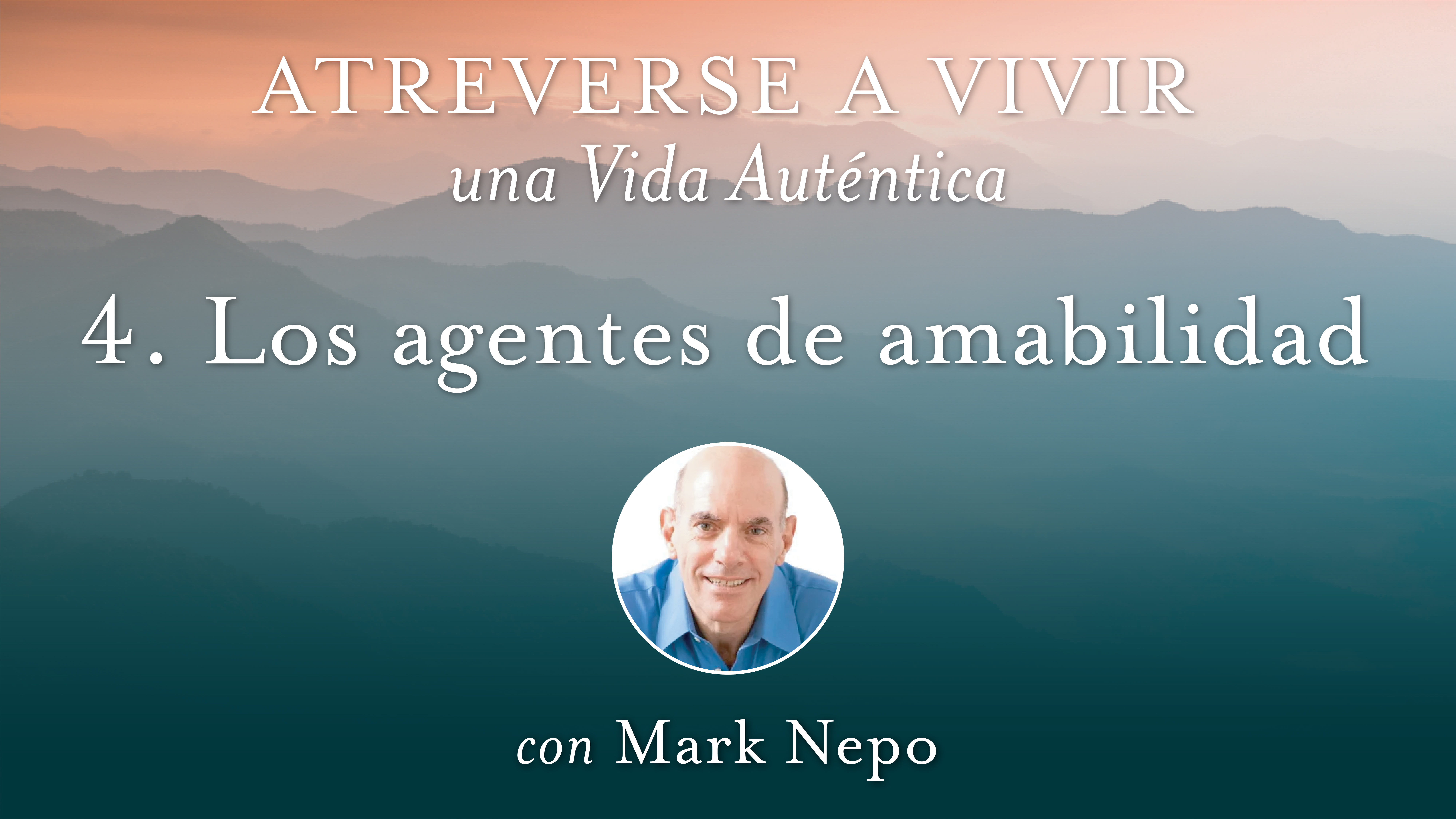 4 Los agentes de amabilidad con Mark Nepo