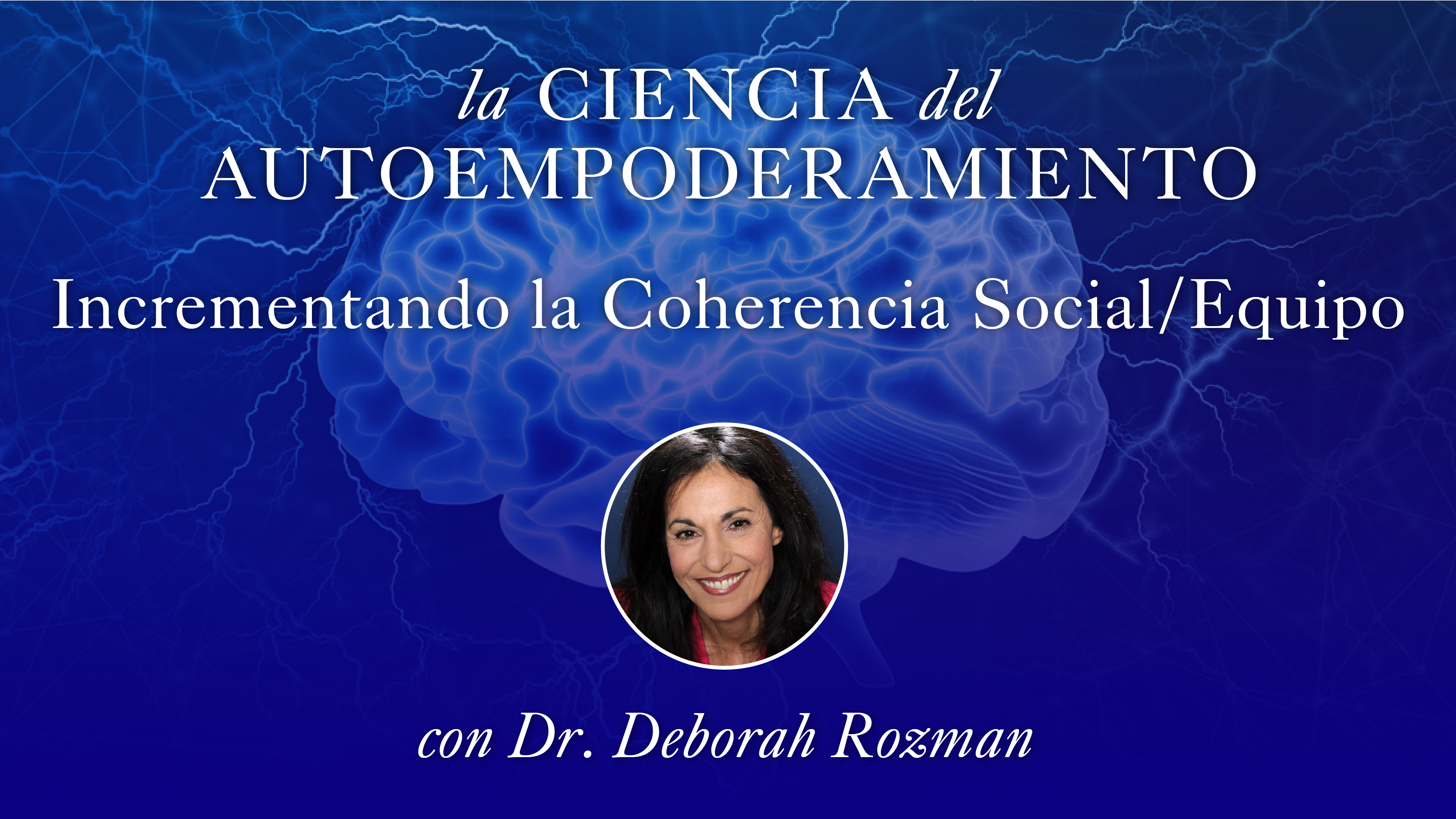 22: Incrementando la Coherencia Social/Equipo con Deborah Rozman