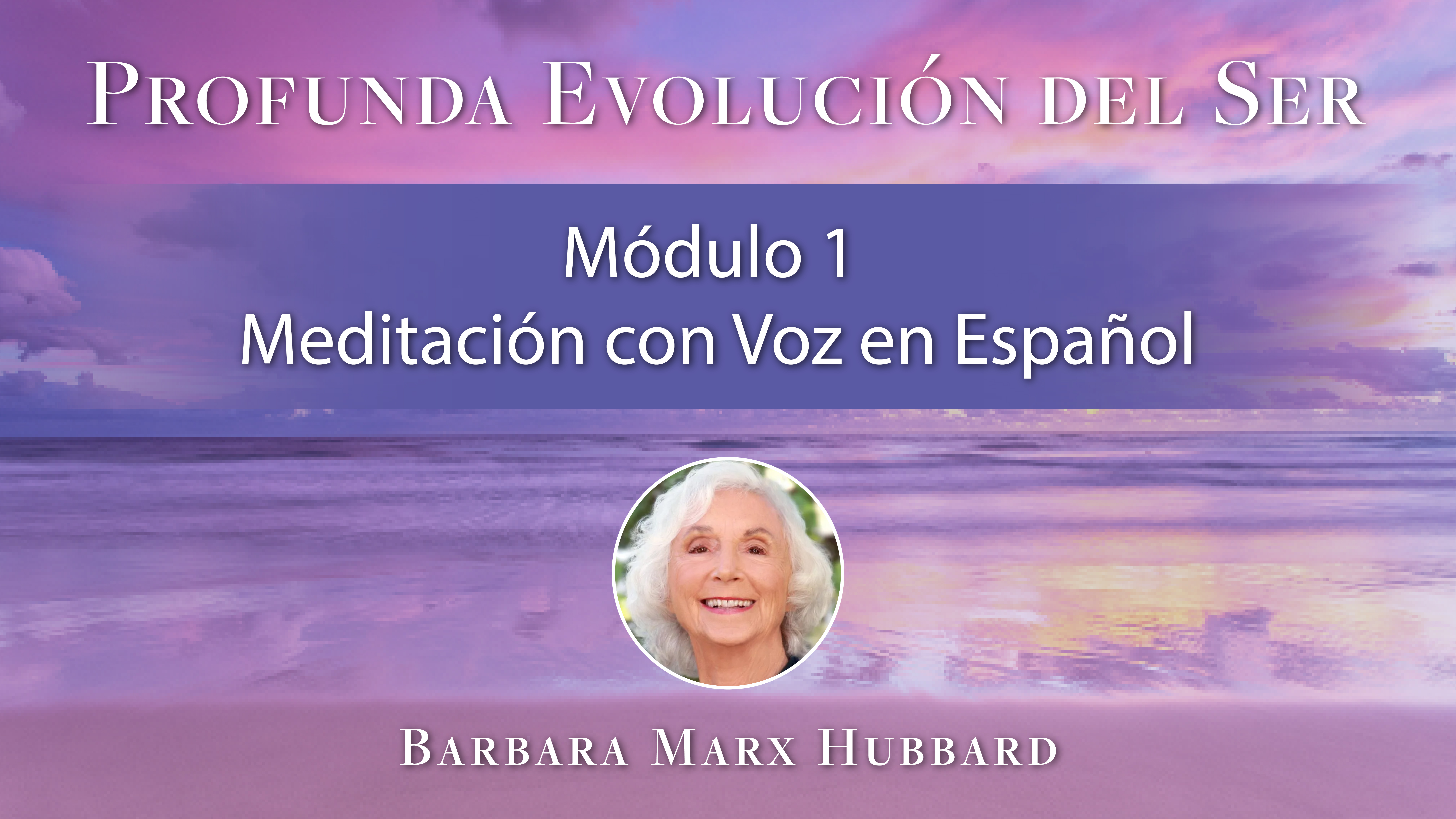 Profunda Evolución del Ser Módulo 1 Meditación con Voz en Español