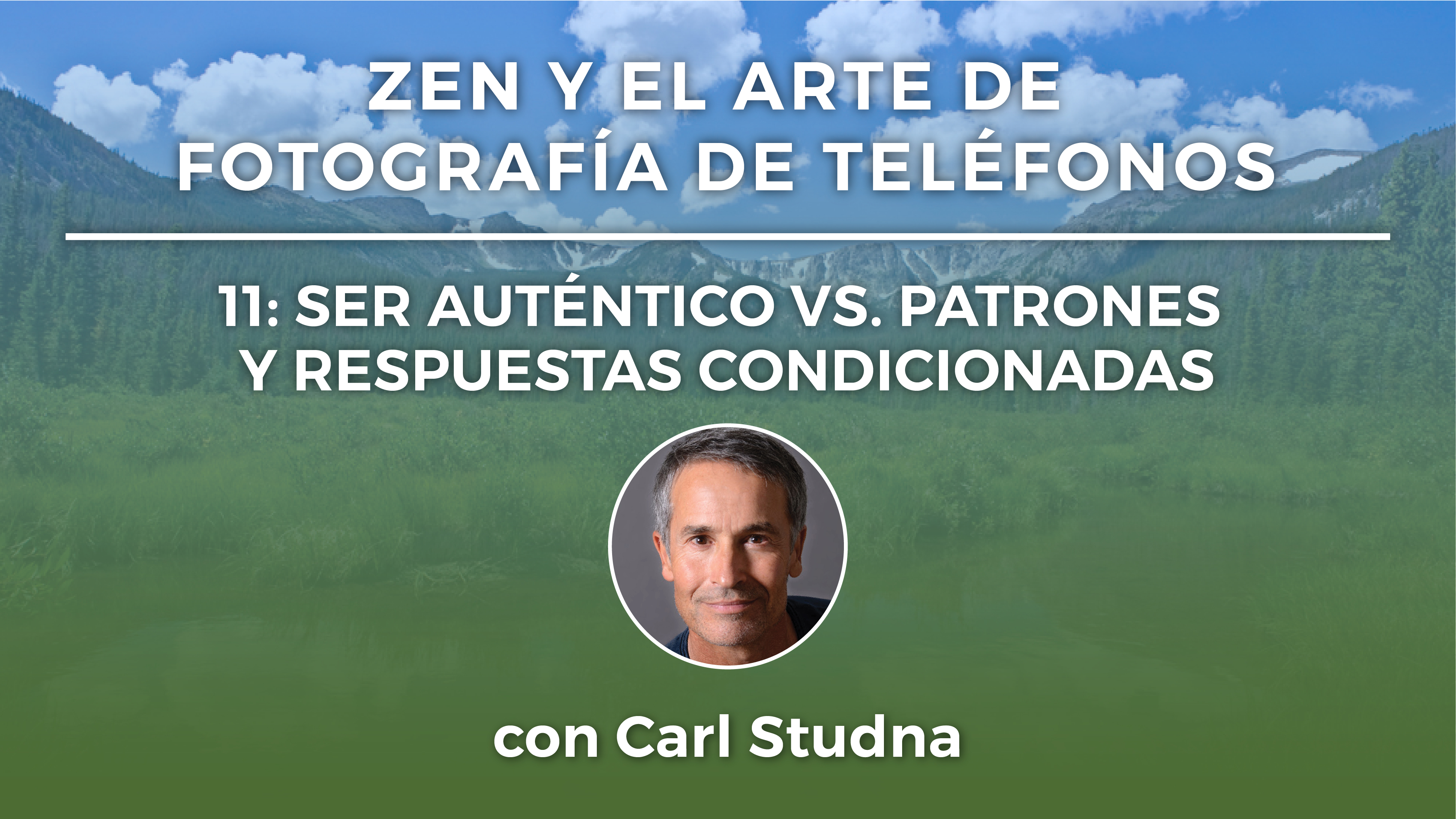 11: SER AUTÉNTICO VS. PATRONES Y RESPUESTAS CONDICIONADAS
