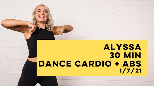 ALYSSA - 30 MIN DANCE CARDIO + ABS 1-7-21