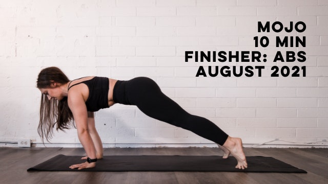 MOJO - 10 MIN FINISHER: ABS AUGUST 2021