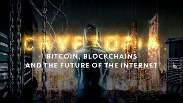 CRYPTOPIA: BITCOIN, BLOCKCHAIN, AND THE FUTURE OF THE INTERNET