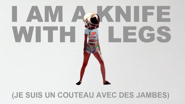 I AM A KNIFE WITH LEGS Feature Film