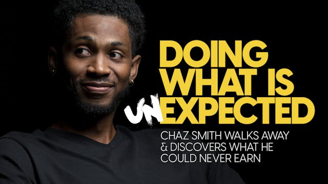 Chaz Smith - Doing What is Unexpected