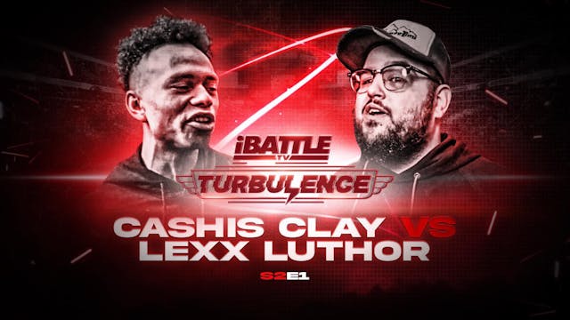 TURBULENCE S2 E1 - Cashis Clay vs Lex...