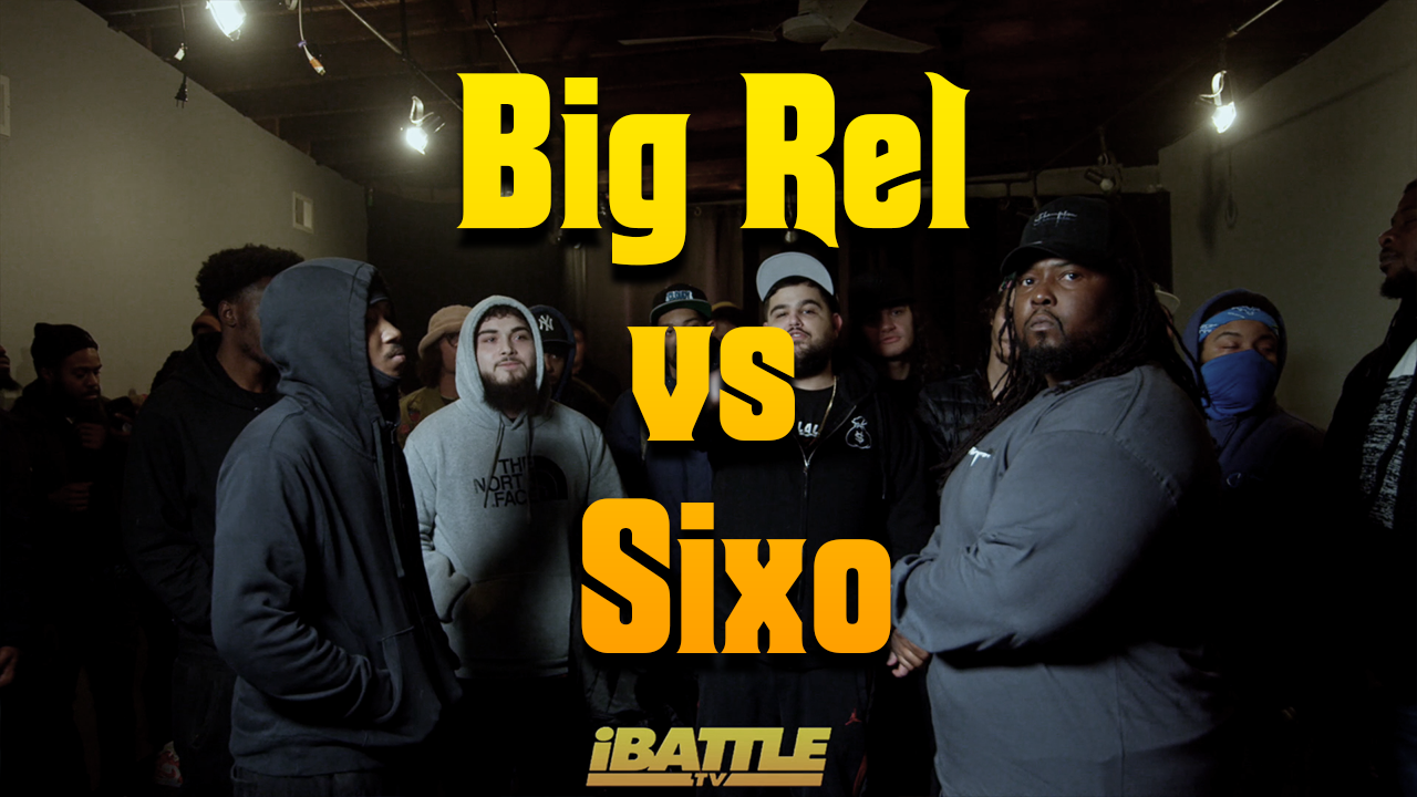 Big Rel vs Sixo