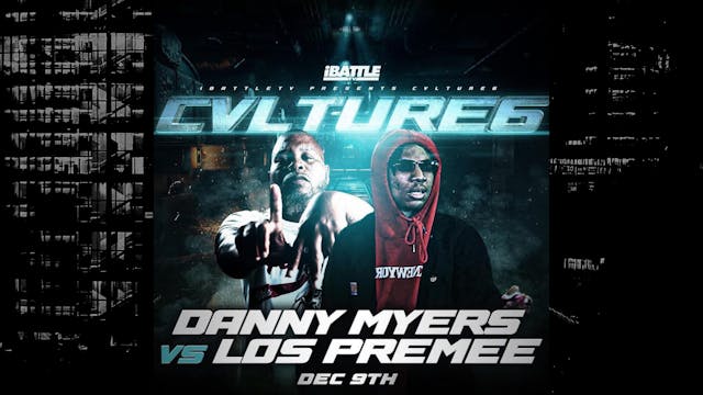 CVLTURE6 - Danny Myers vs Los Premee