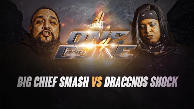 ONE & DONE 4 - Big Chief Smash vs Dra...