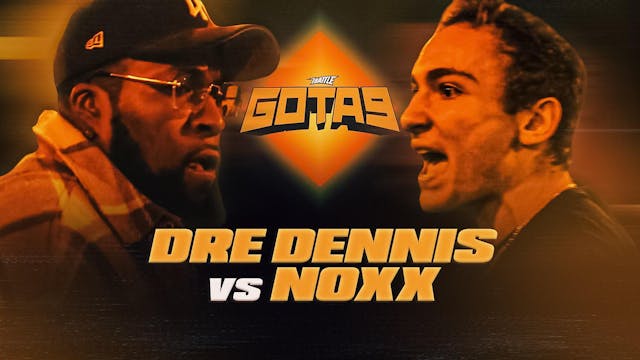 Dre Dennis vs Noxx - GOTA9