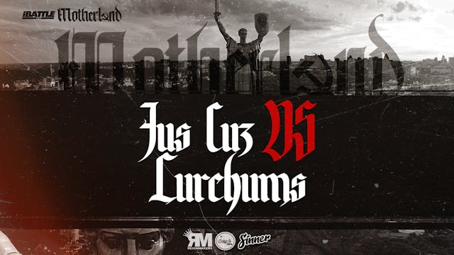 Jus Cuz vs Lurchums