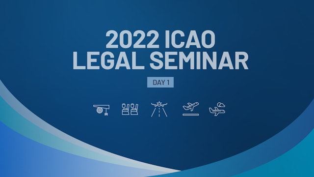 2022 ICAO Legal Seminar - Session 1: ICAO's Work in The Legal Field (ENG)