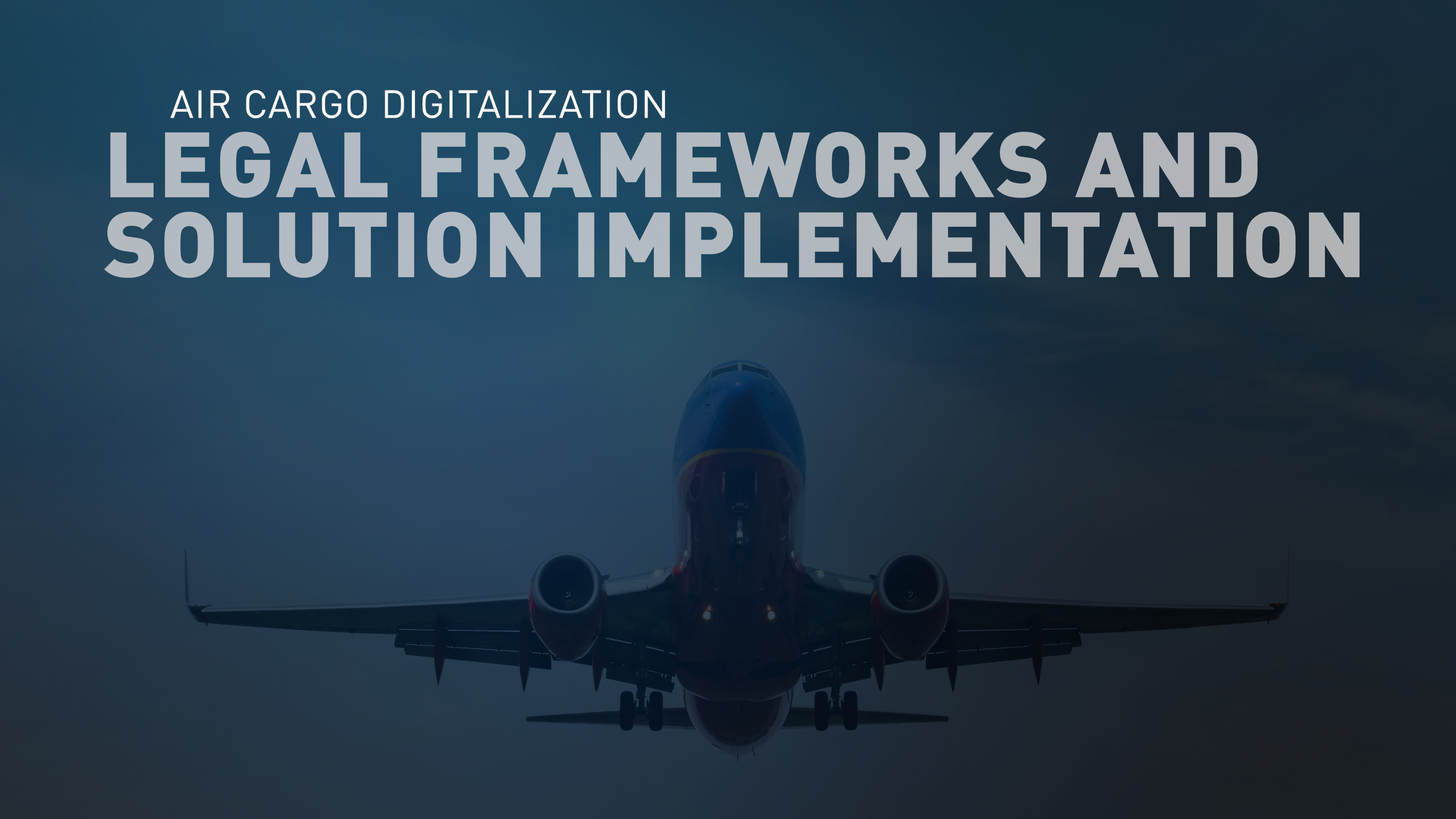 Air Cargo Perspectives on Legal Frameworks & Solution Implementation