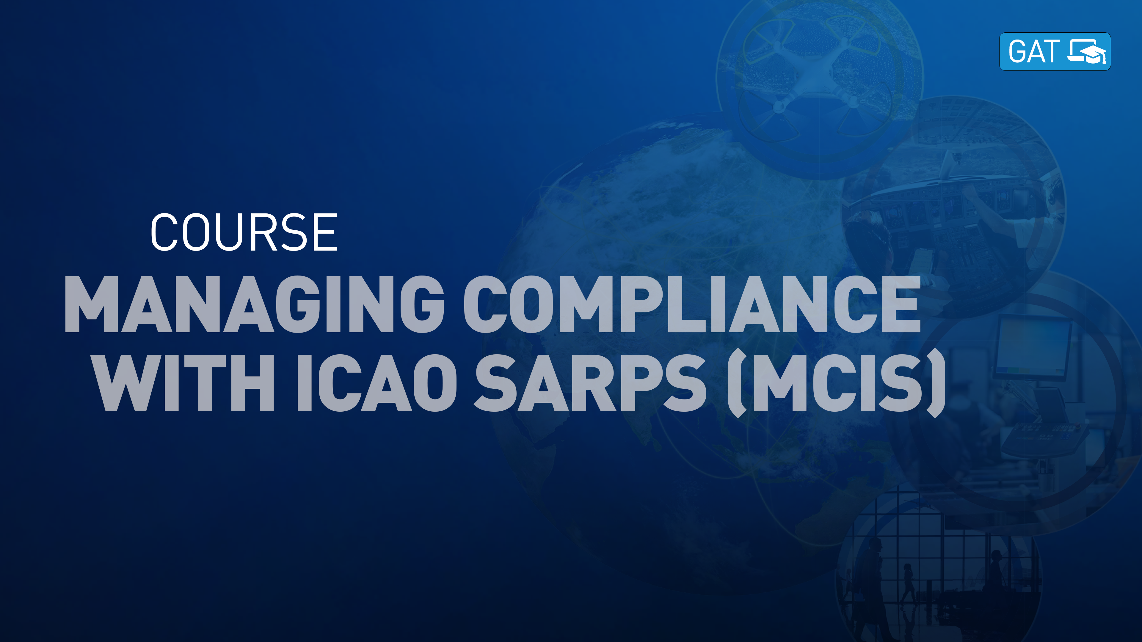 Managing Compliance With ICAO SARPs (MCIS) Course - ICAO TV