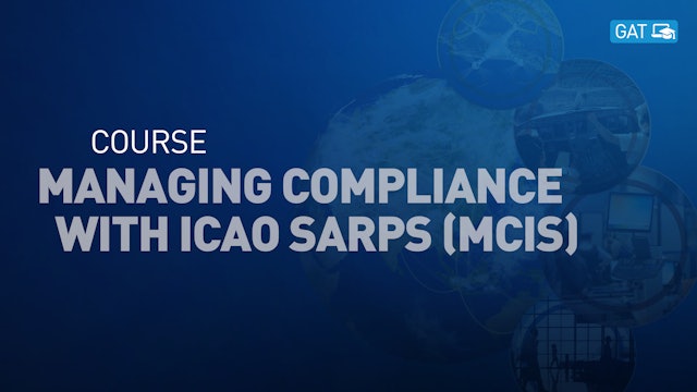 Managing Compliance with ICAO SARPs (MCIS) course