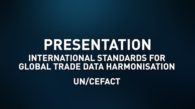  International Standards for Global Trade Data Harmonisation - UN/CEFACT