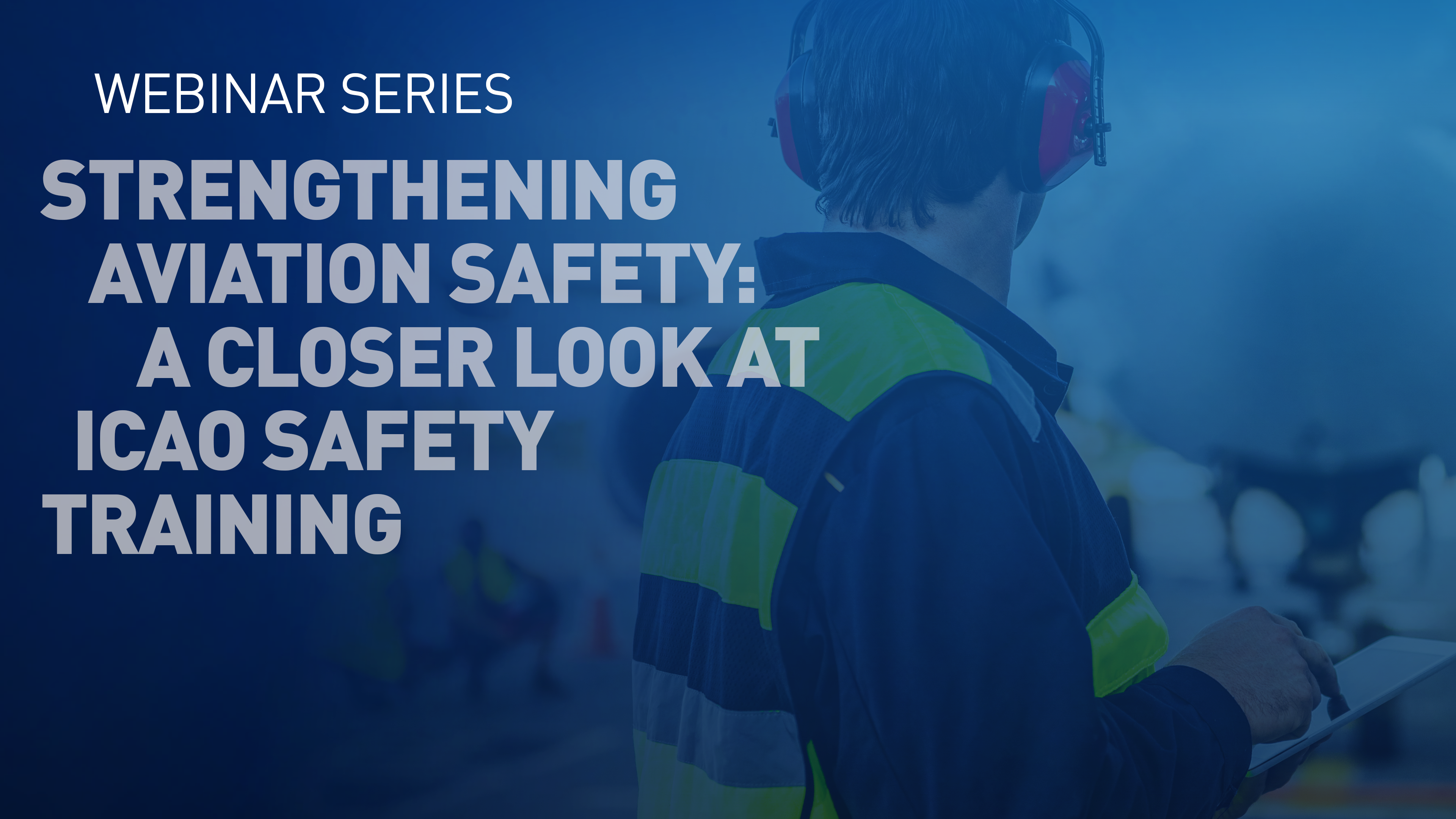 Strengthening Aviation Safety- A Closer Look at ICAO Safety Training