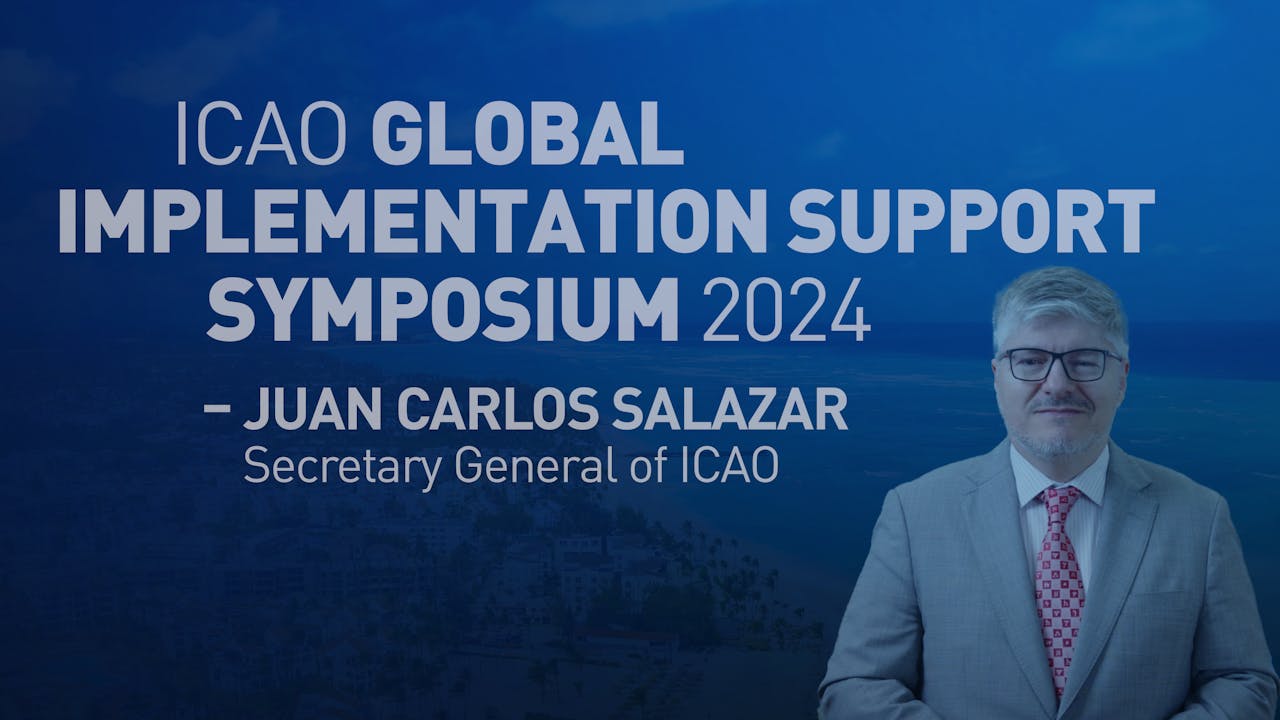 ICAO Global Implementation Support Symposium 2024 Secretary General
