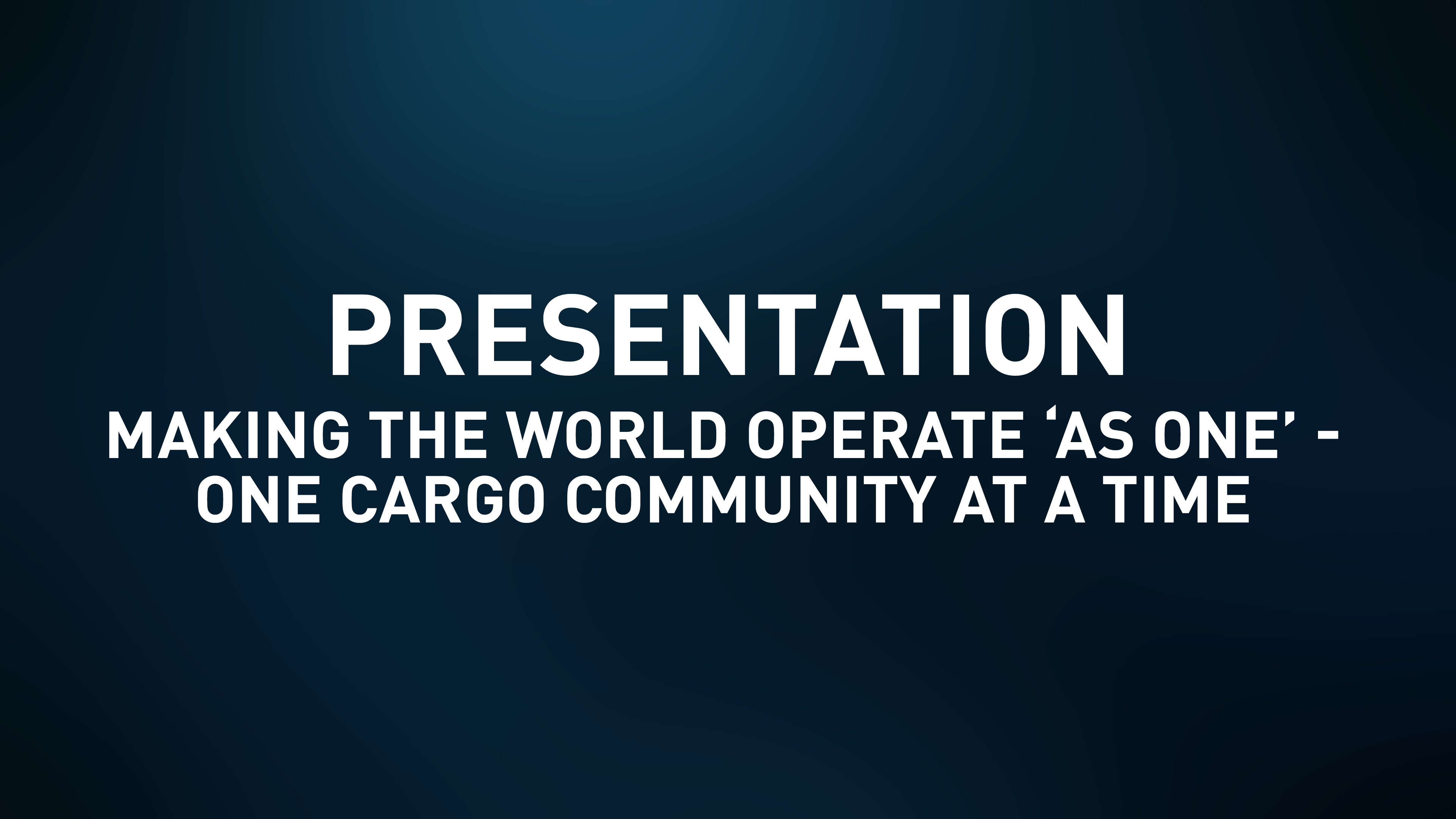 Presentation Slides - Making the world operate ‘as one’