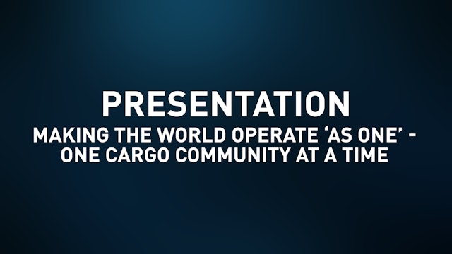 Making the world operate ‘as one’ - One cargo community at a time