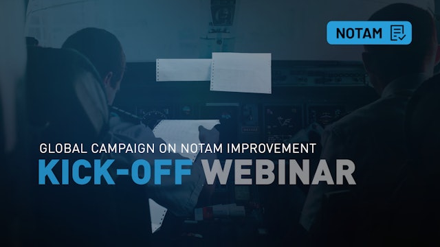 NOTAM Kick Off Webinar: Global Campaign on NOTAM Improvement 