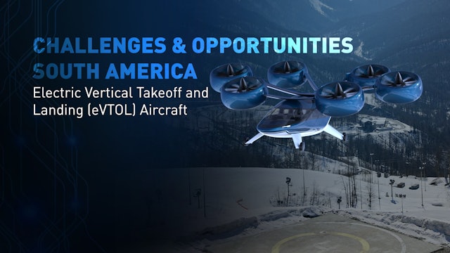 Challenges and Opportunities for eVTOL Aircraft in South America 