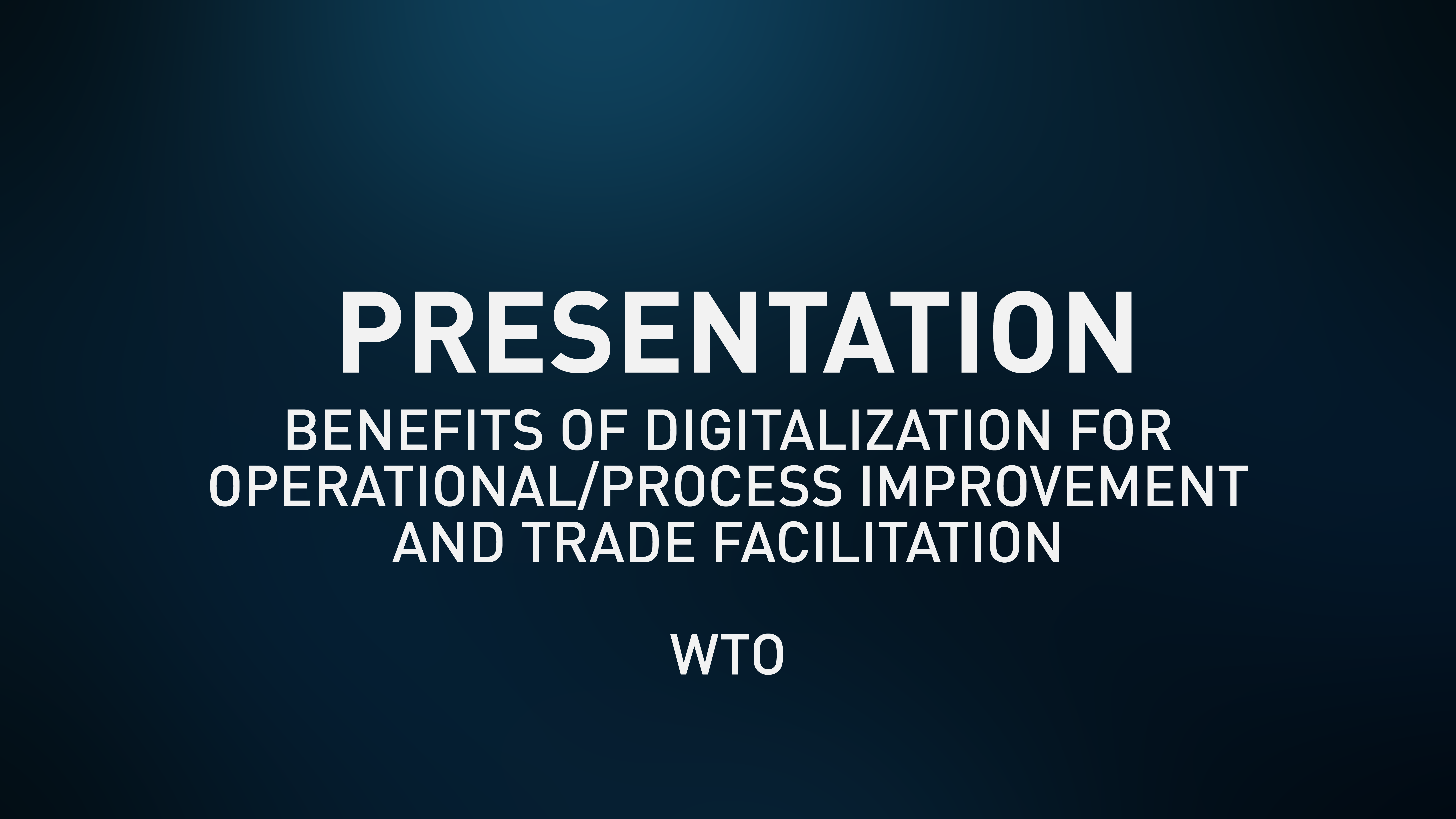 Presentation - Benefits of Digitalization for Operational/Process Improvement