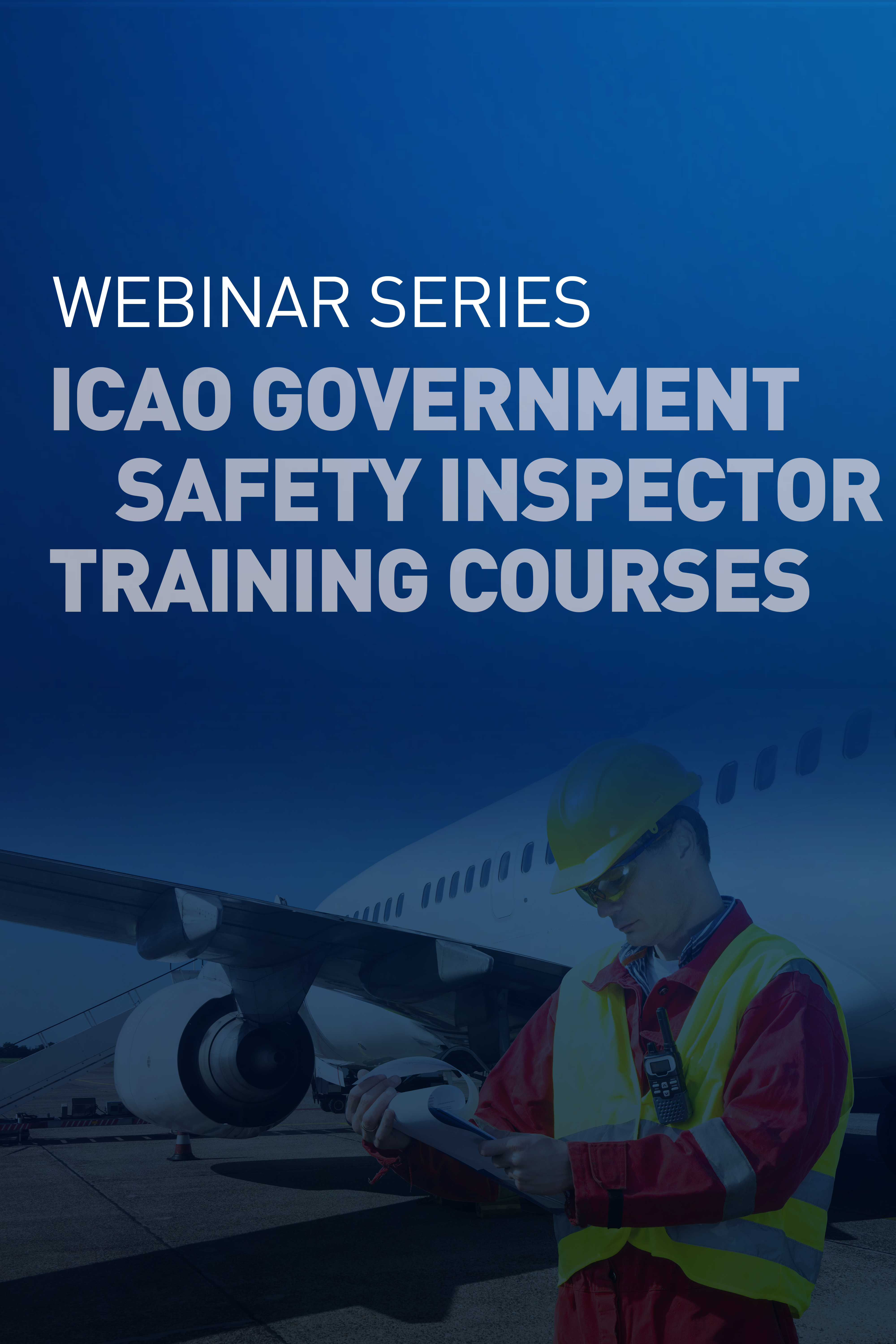 Discover ICAO’s Government Safety Inspector (GSI) Courses