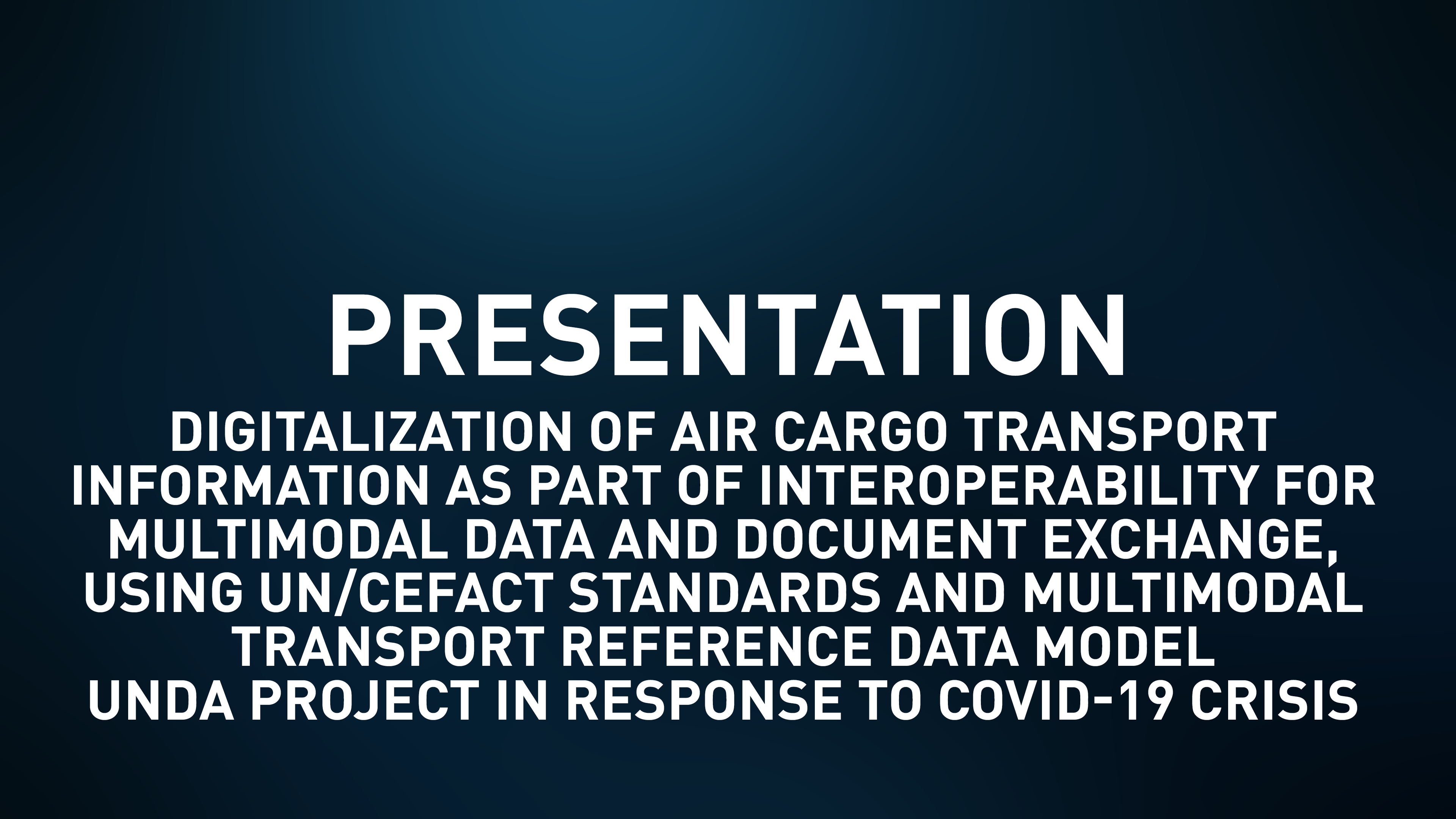 Presentation Slides - Digitalization of air cargo transportation information