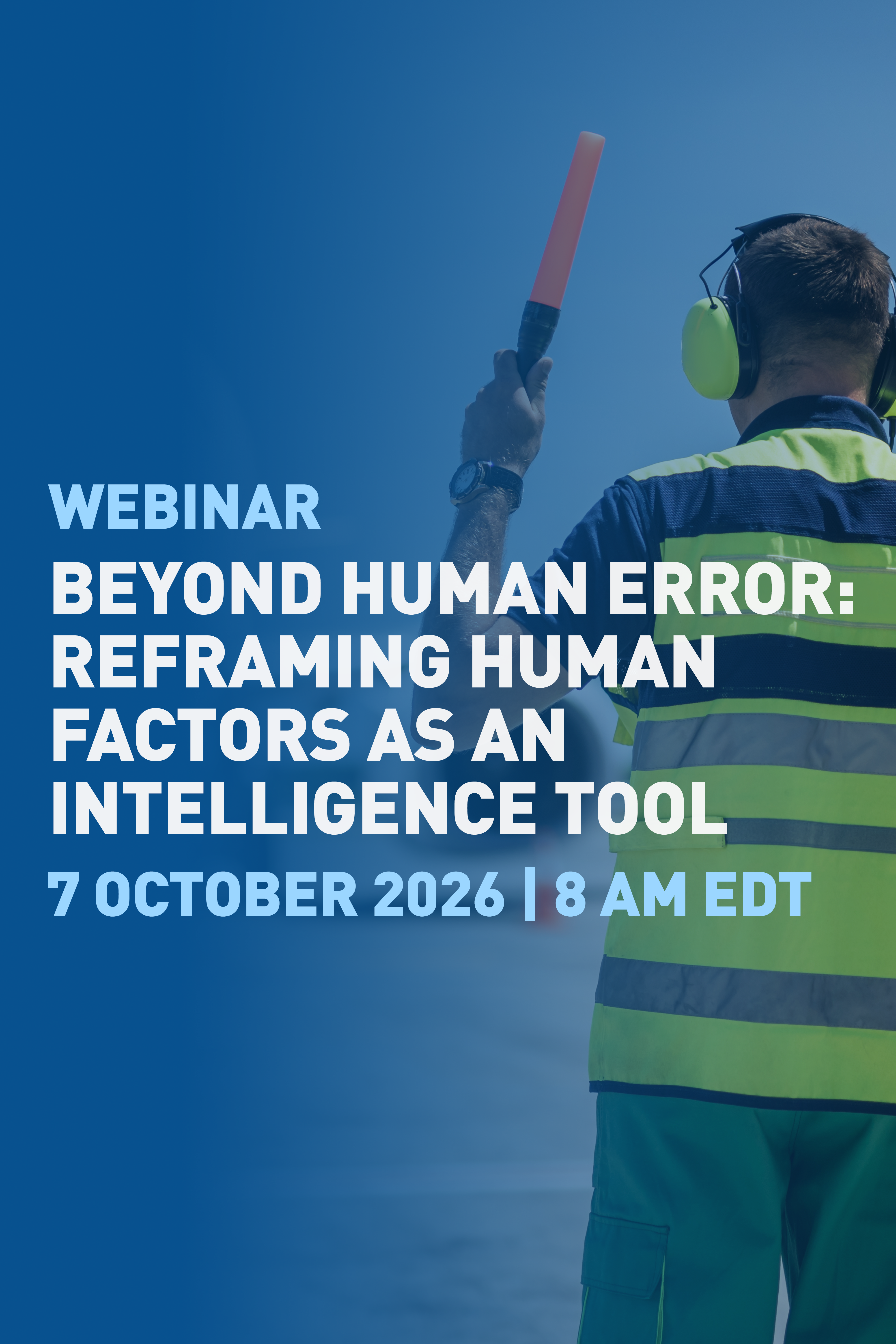 HR Webinar - Beyond Human Error: Reframing Human Factors as an Intelligence Tool