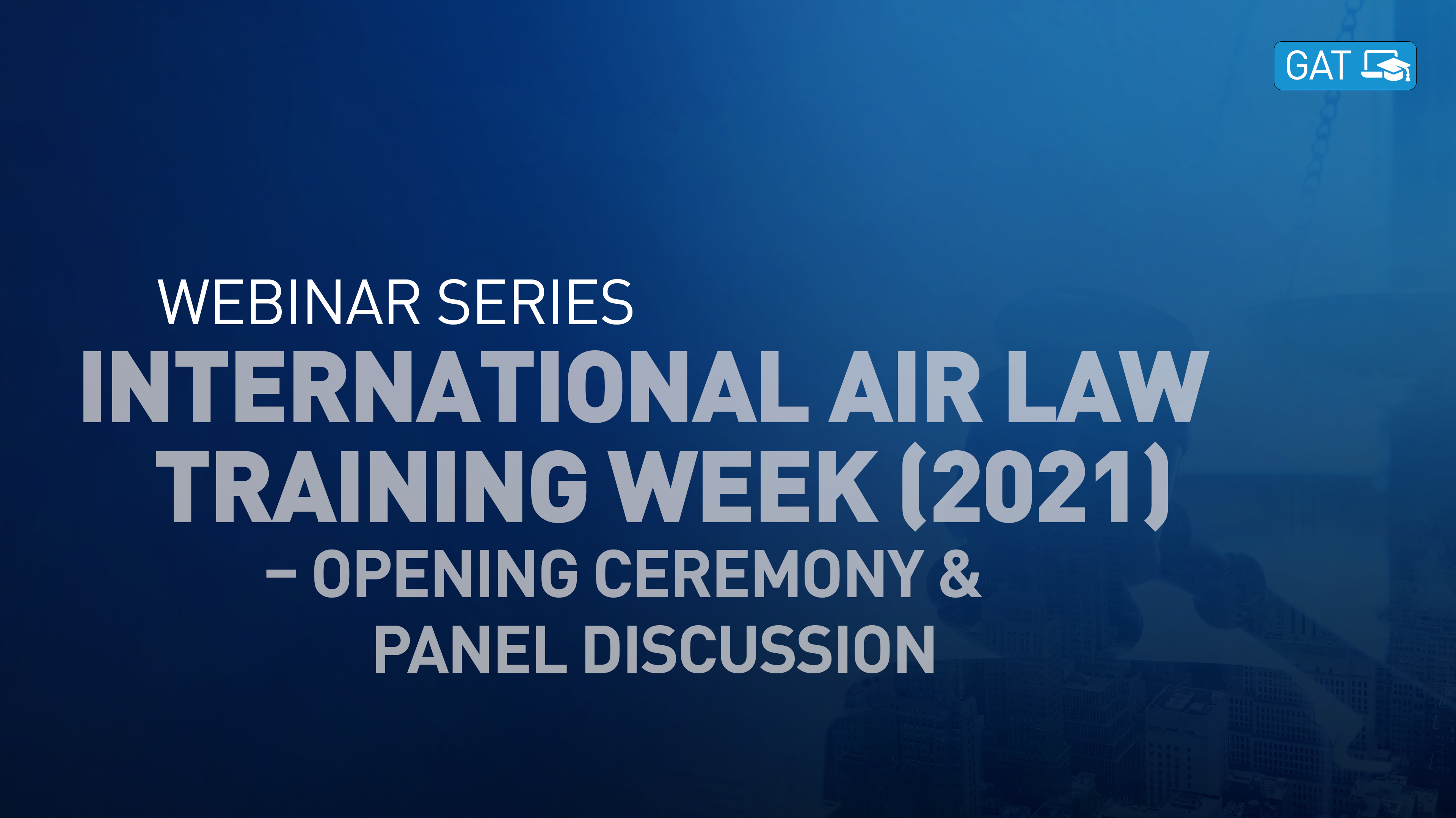 International Air Law Training Week – Opening Ceremony & Panel Discussion