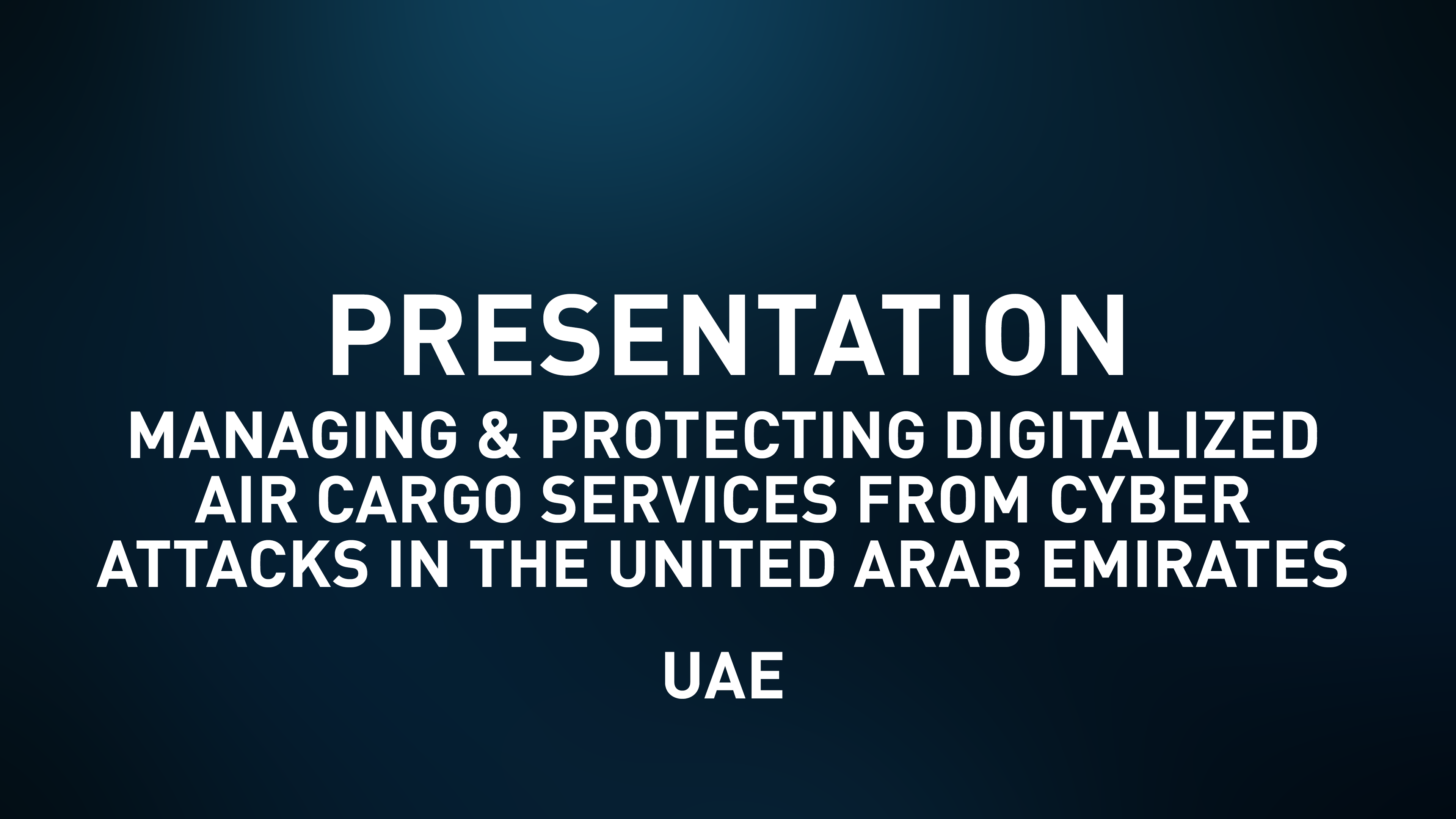 Presentation Slides - Managing & Protecting Digitalized Air Cargo Services 